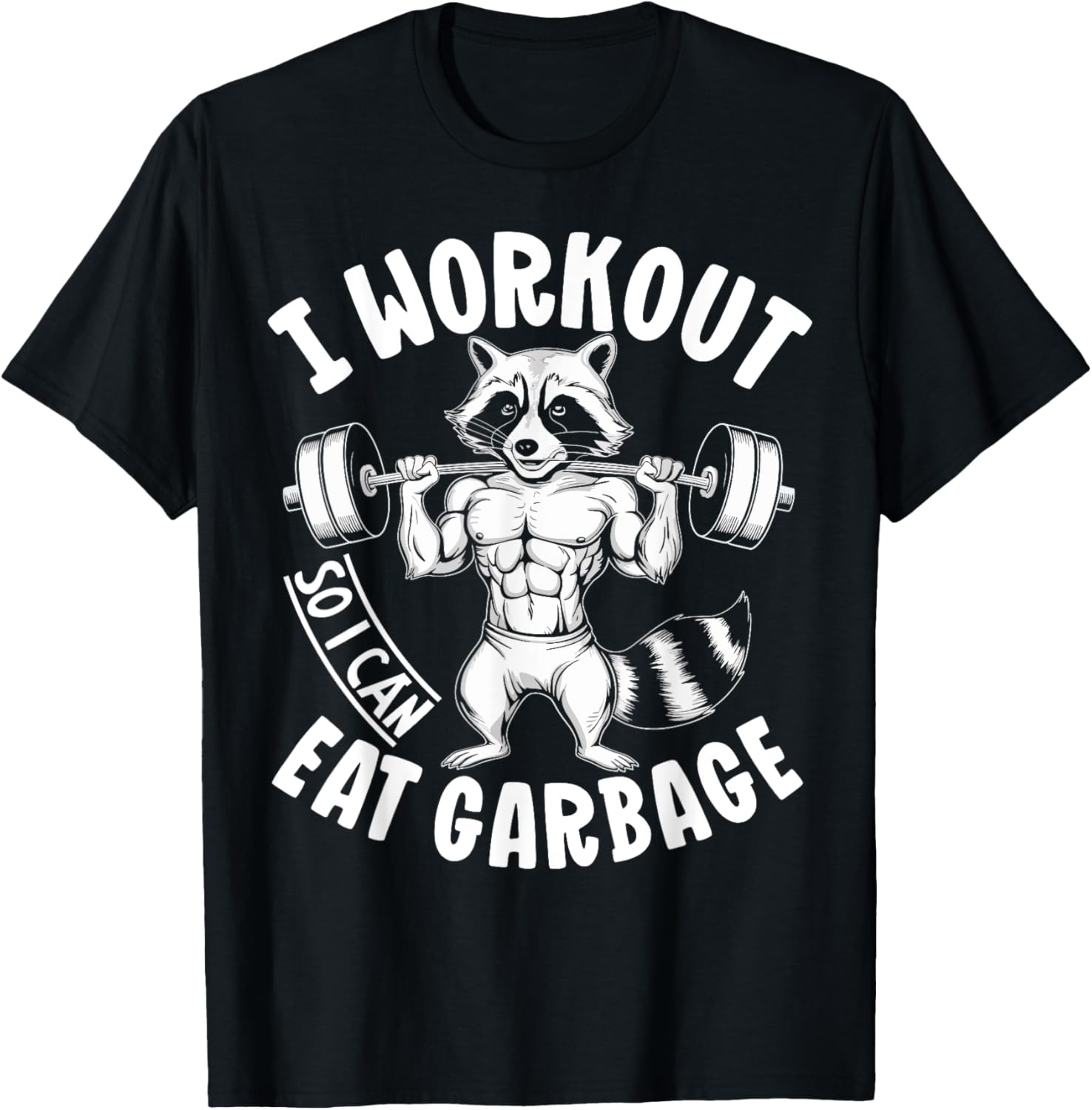 Raccoon Gym Weight Training I Work Out So I Can Eat Garbage T-Shirt - T-Shirt | Black