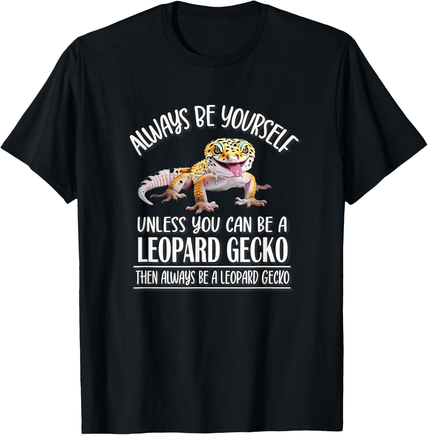 Reptile Happy Be Yourself Leopard Gecko Lover T-Shirt - T-Shirt | Black