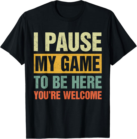 Vintage I Pause My Game To Be Here You're Welcome Gamers T-Shirt - T-Shirt | Black