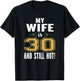 My Wife Is 30 And Still Hot 30th Birthday Gift T-Shirt - T-Shirt | Black
