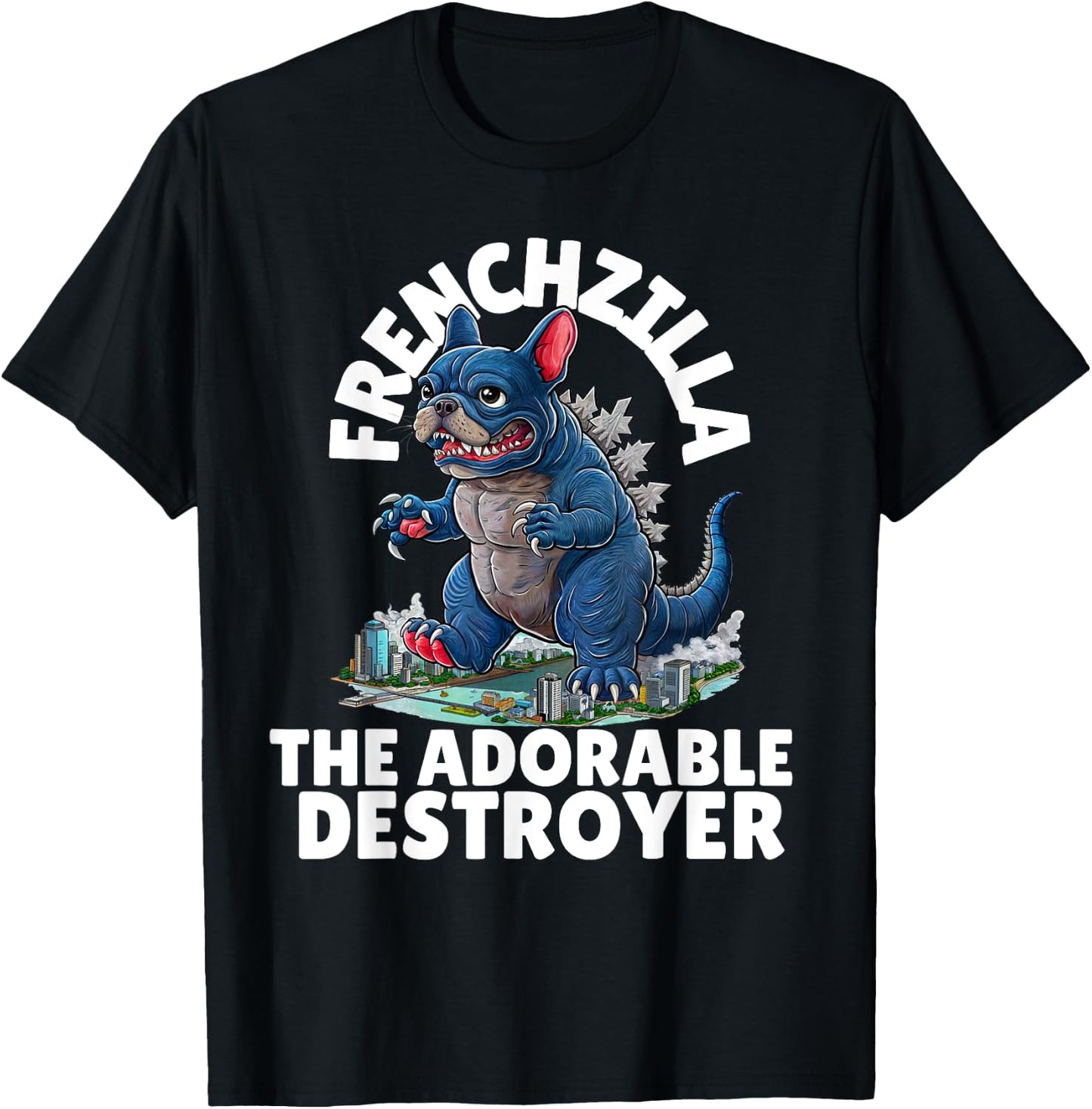 FRENCHZILLA: The Adorable Destroyer - Frenchie Lovers Art T-Shirt - T-Shirt | Black