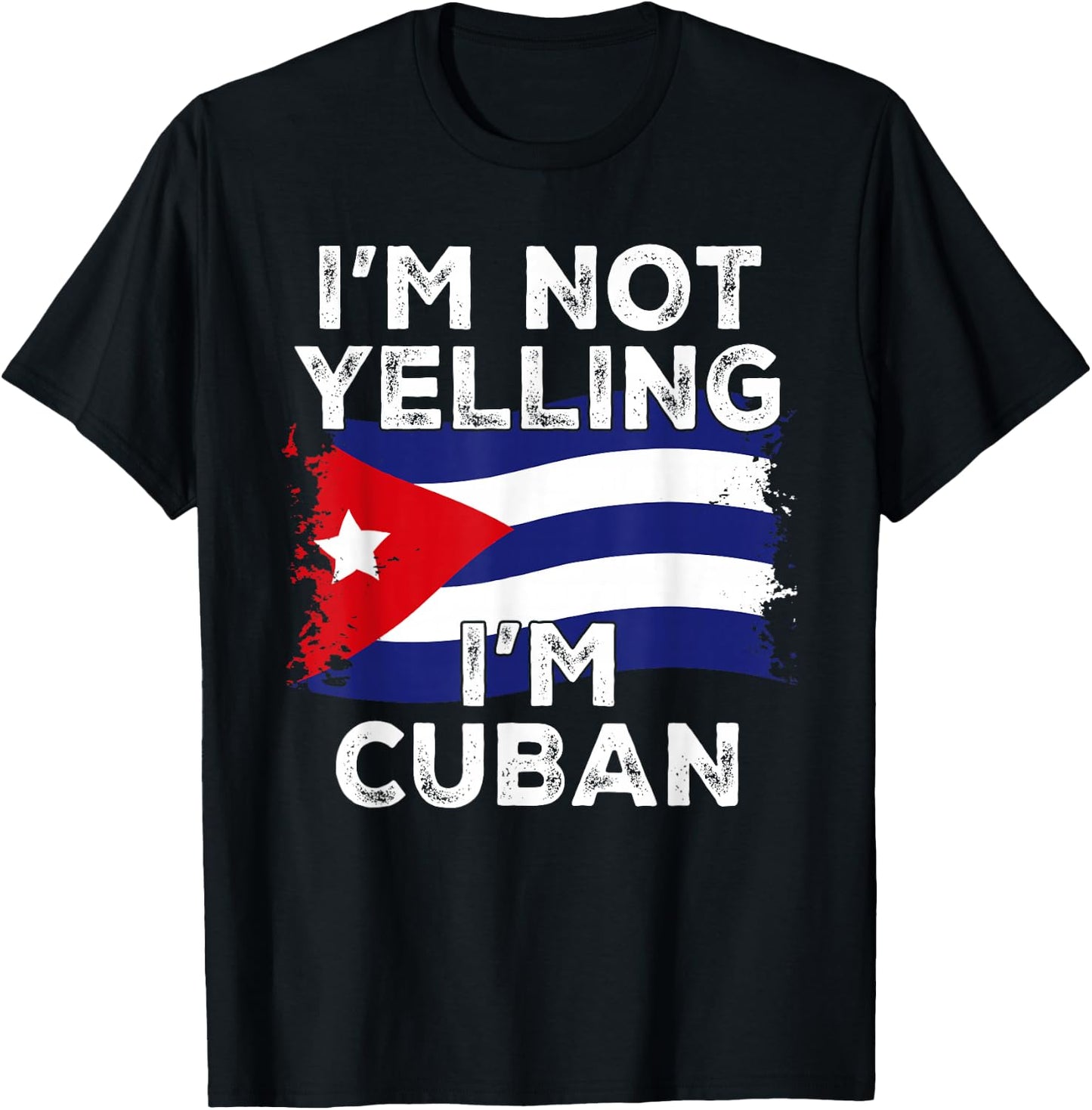 I'm Not Yelling I'm Cuban, Funny Cuba Flag T-Shirt - T-Shirt | Black