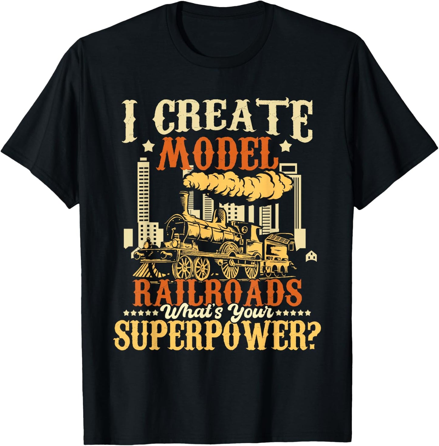 I Create Model Railroads - Model Train Lover Railroader T-Shirt - T-Shirt | Black