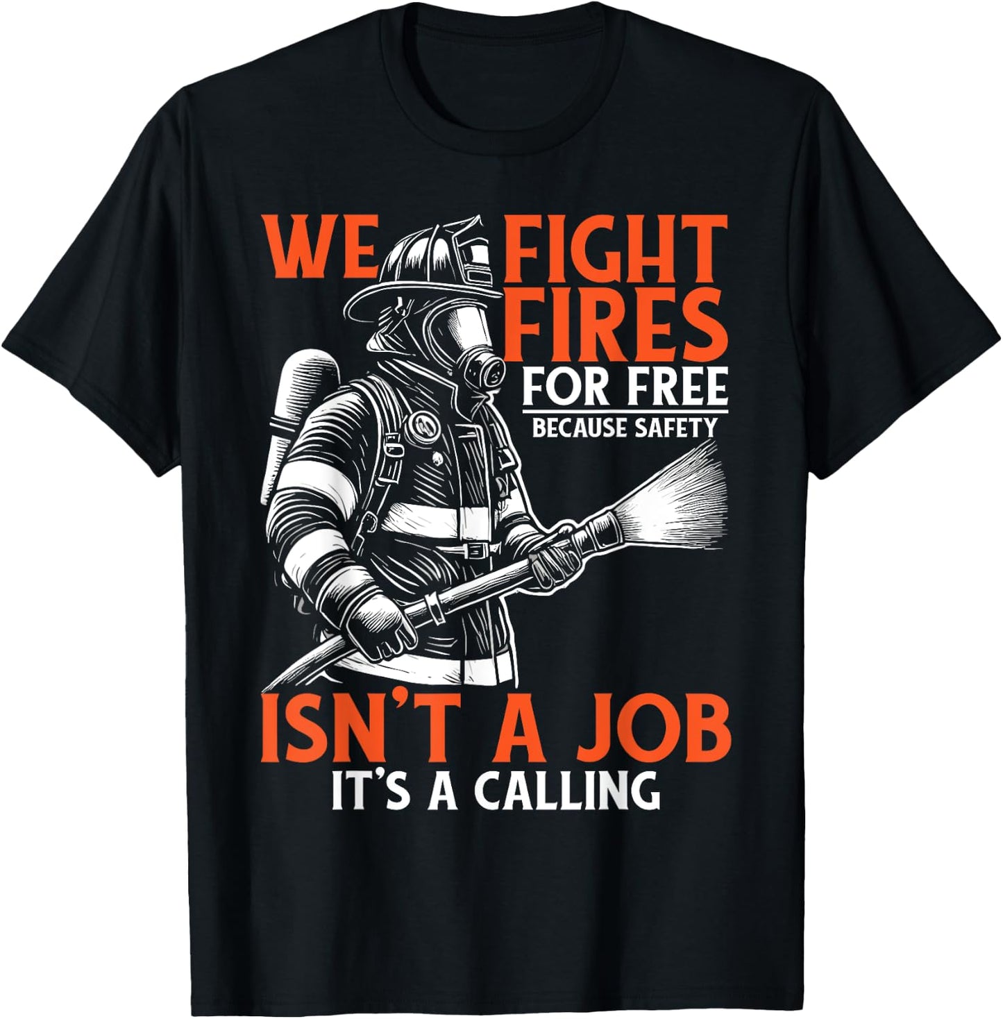 Fire Rescue Volunteer Firefighter We Fight Fires T-Shirt - T-Shirt | Black
