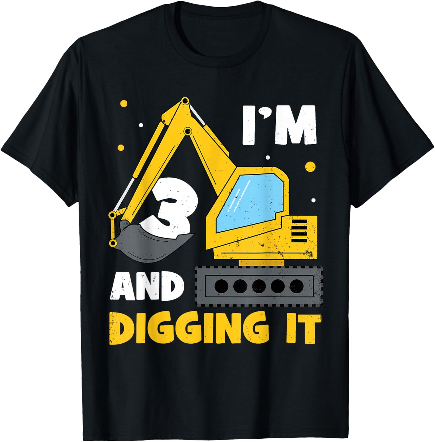 I'm 3 and Digging it Funny 3rd Birthday Excavator Kids Gift T-Shirt - T-Shirt | Black