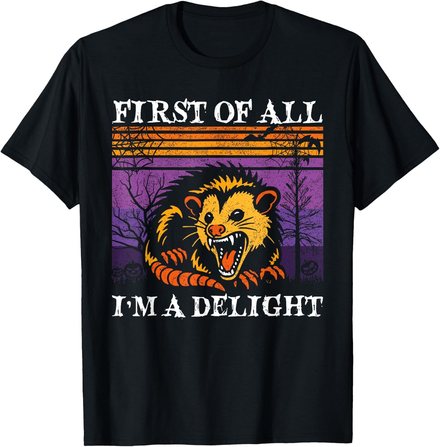 First Of All I'm A Delight Sarcastic Possum Halloween Possum T-Shirt - T-Shirt | Black
