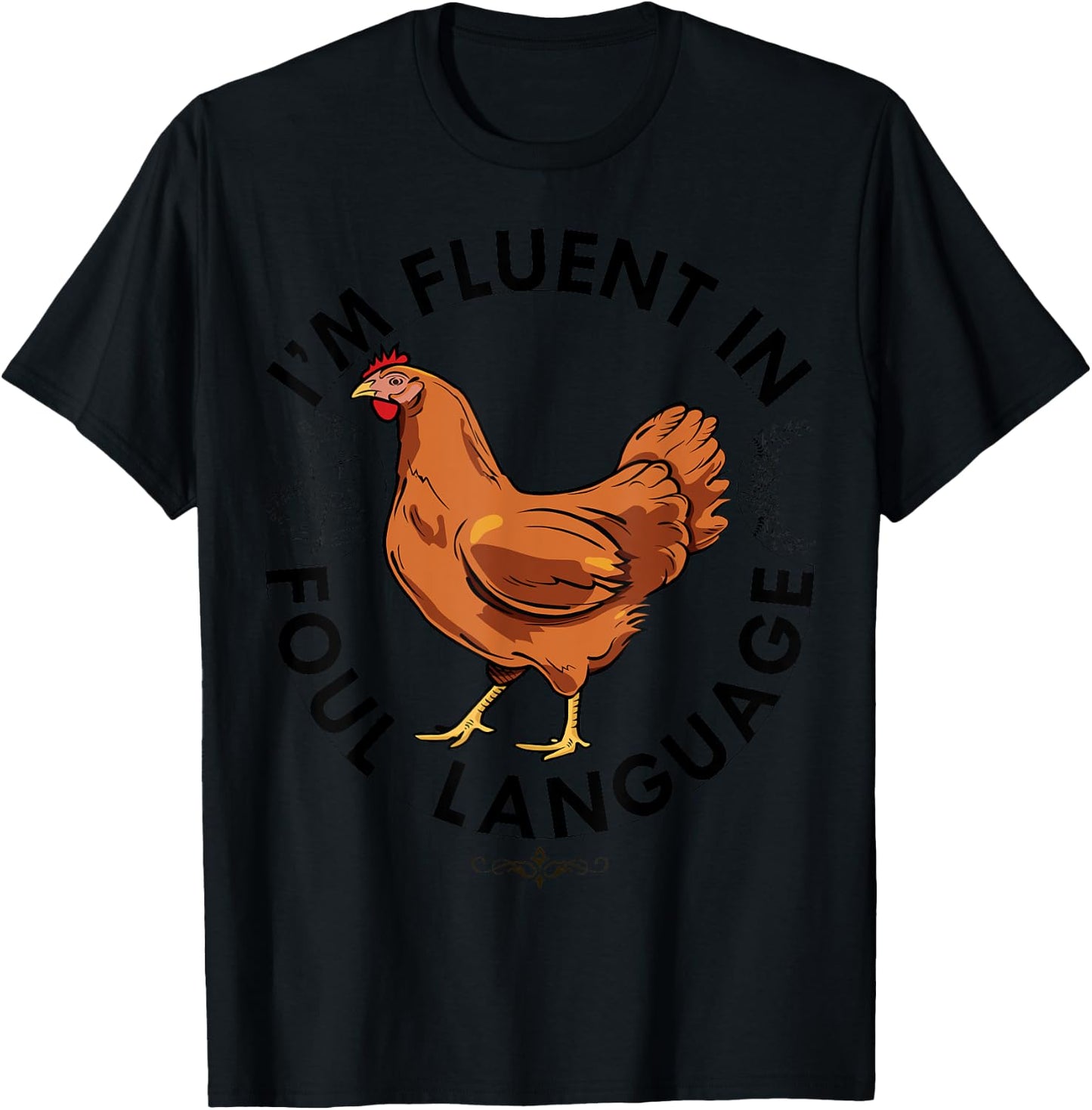 I AM FLUENT IN FOUL LANGUAGE Chicken Love Farm Gift Poultry T-Shirt - T-Shirt | Black