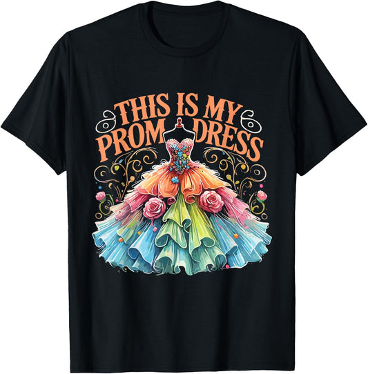 Prom Party Promenade This Is My Prom Dress T-Shirt - T-Shirt | Black
