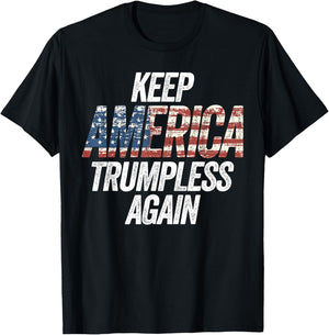 Keep America Trumpless Again for President T-Shirt - T-Shirt | Black