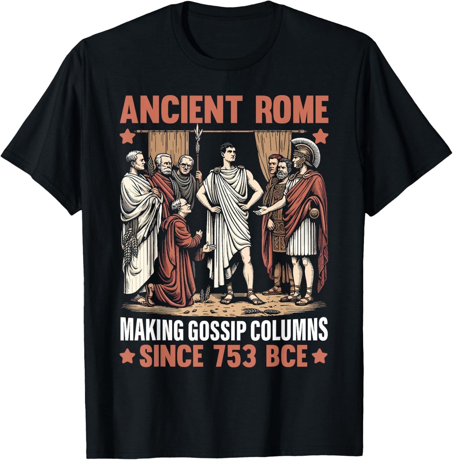 Ancient Rome Making Gossip Columns Since 753 BCE Roman T-Shirt - T-Shirt | Black