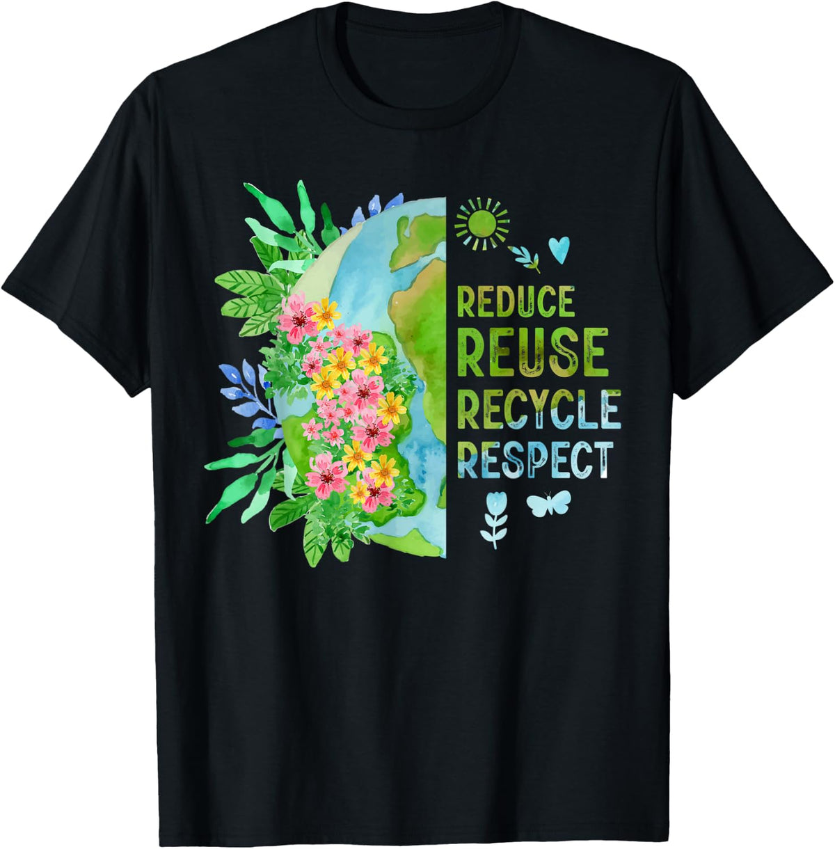 Reduce Reuse Recycle Respect Flower Planet Earth Day T-Shirt - T-Shirt | Black
