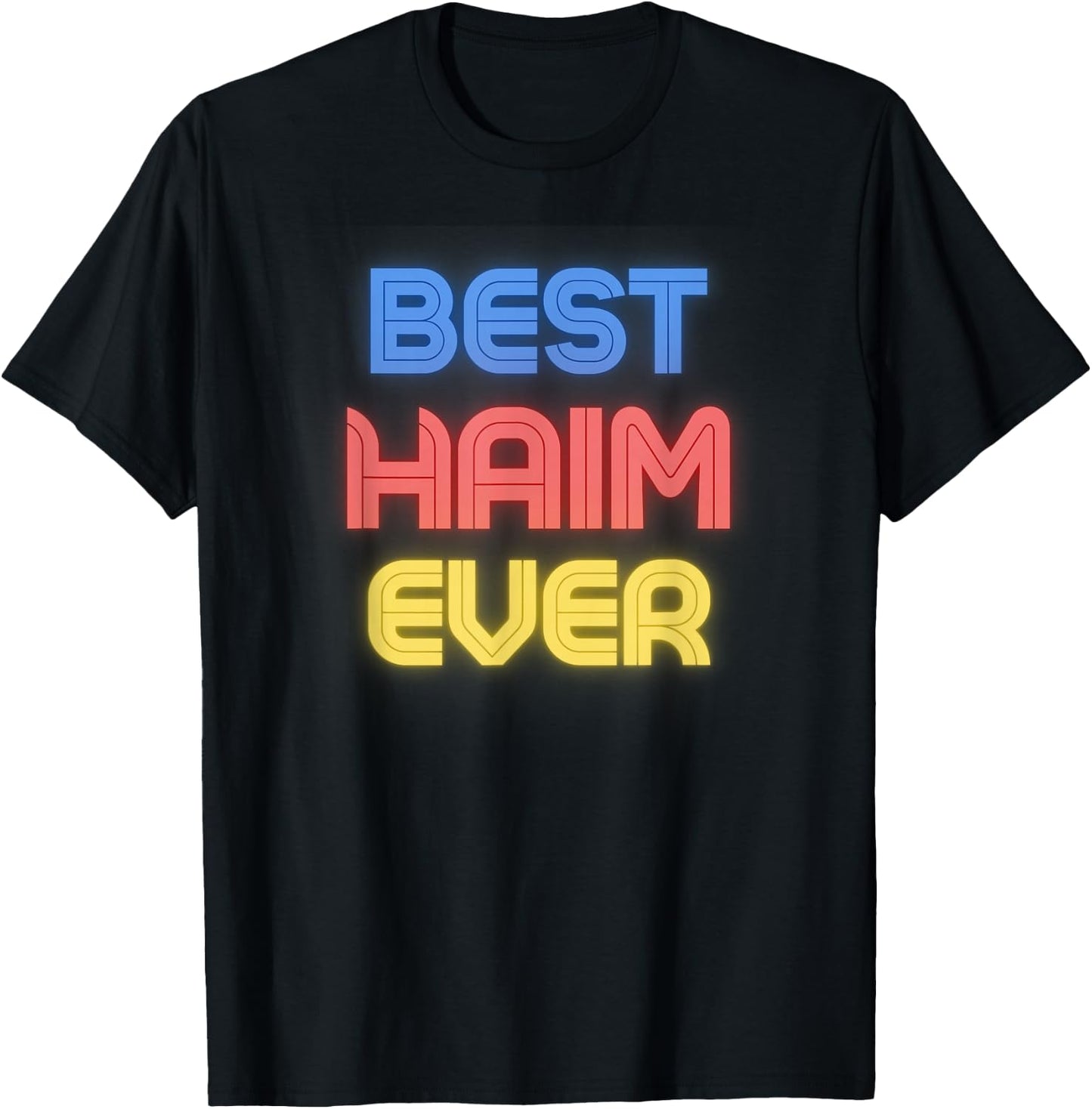Best Haim Ever - Funny Haim Name Haim T-Shirt - T-Shirt | Black