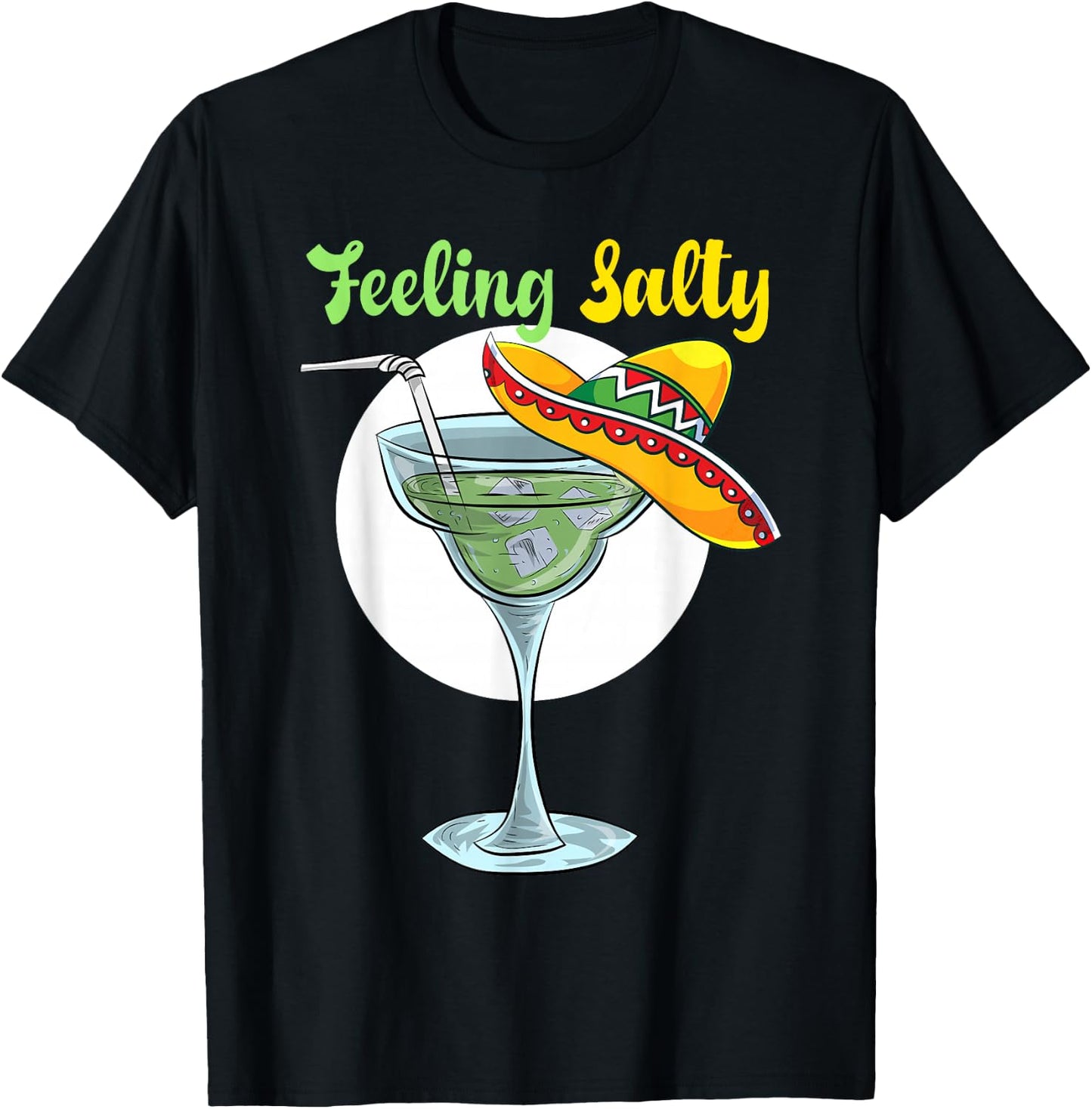 Feeling Salty Funny Margarita Drinking Mexican Cinco De Mayo T-Shirt - T-Shirt | Black