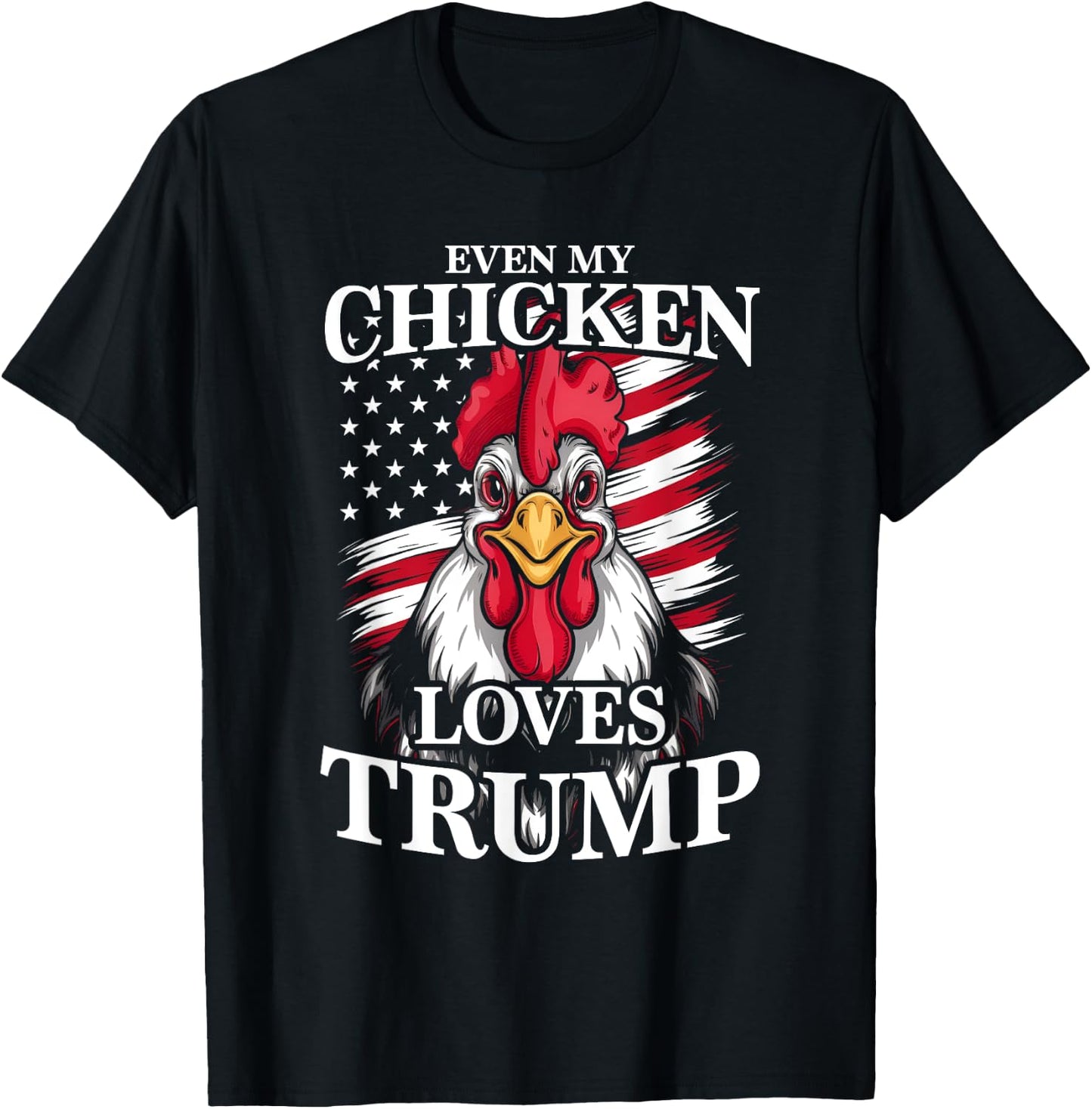 Funny Even My Chicken Loves Trump Animal Lover Chickens T-Shirt - T-Shirt | Black