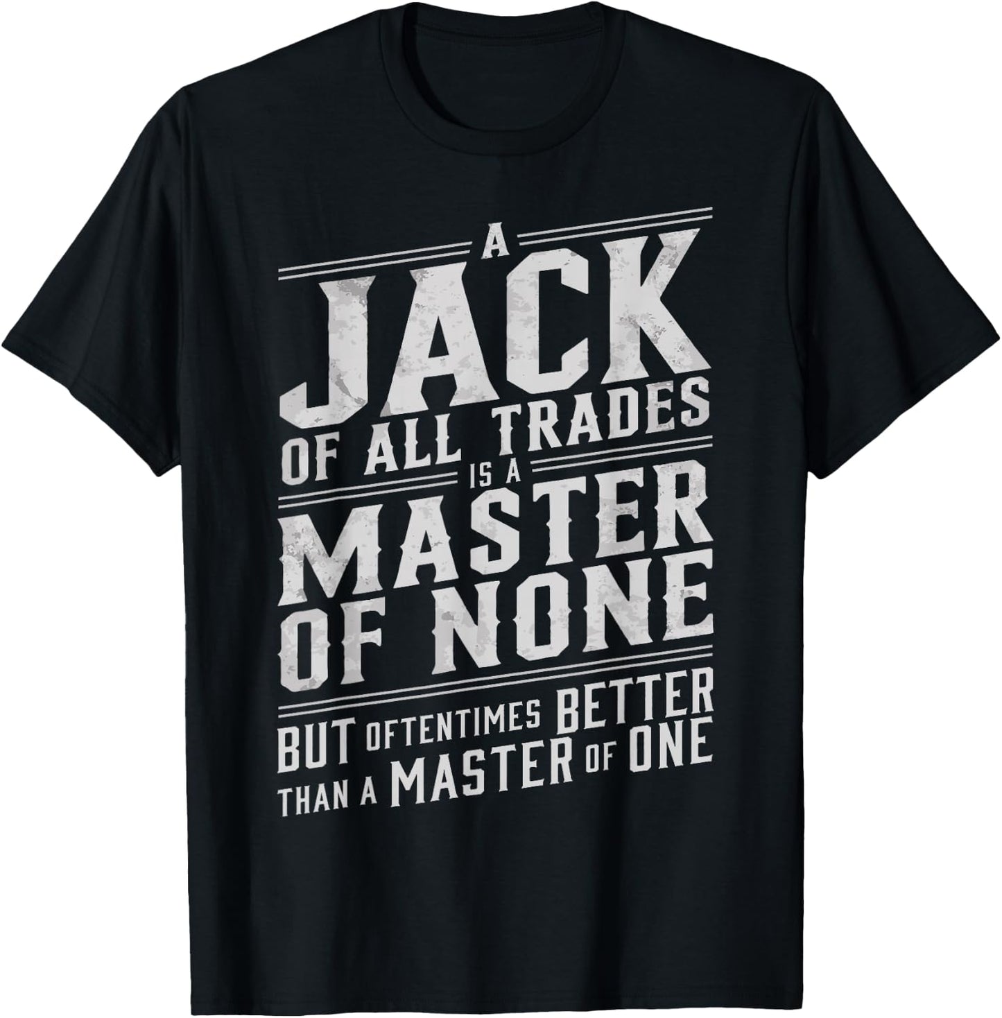 Jack of all trades is a master of none but oftentimes better T-Shirt - T-Shirt | Black