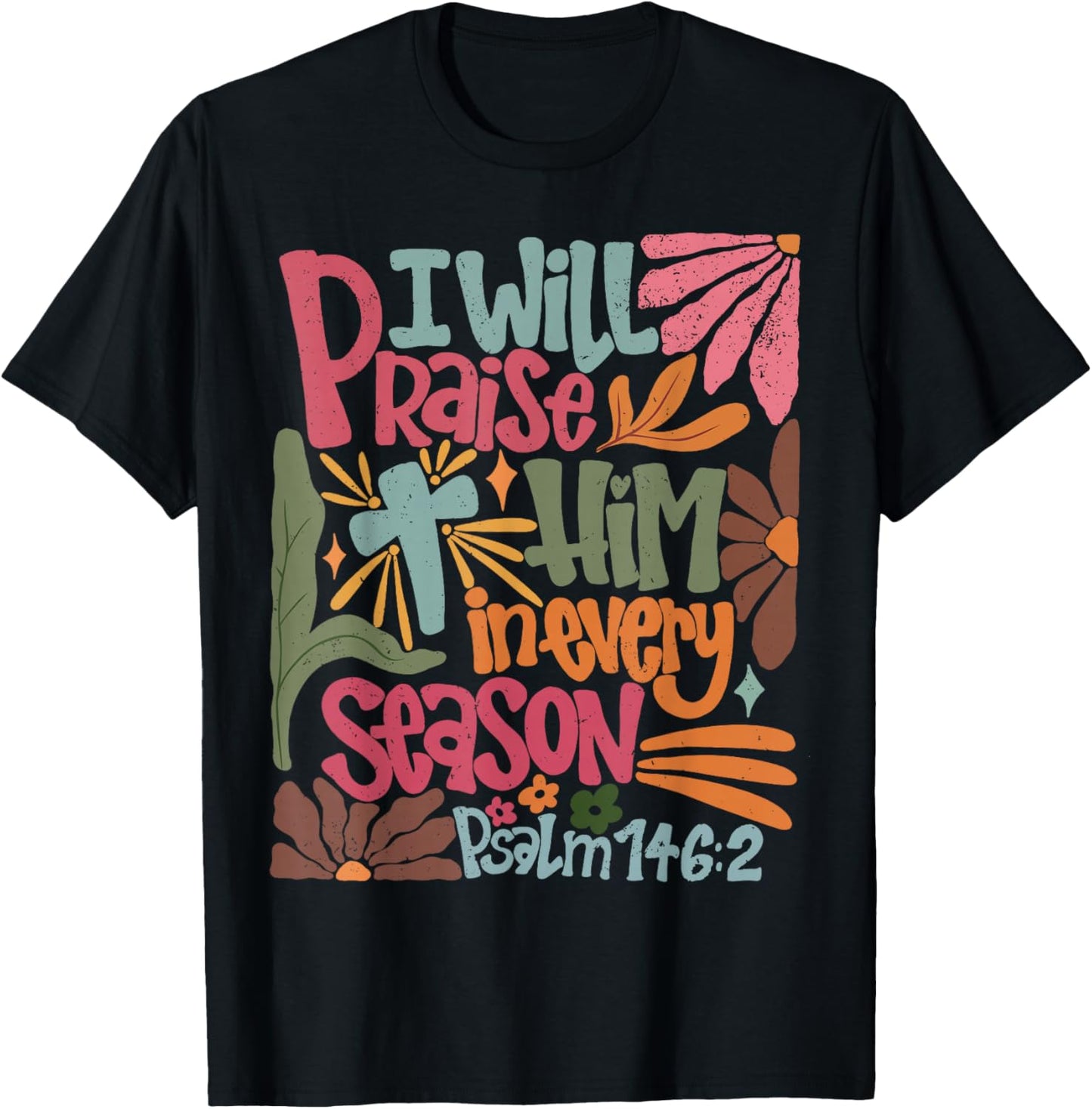 I Will Praise Him In Every Season Thanksgiving T-Shirt - T-Shirt | Black