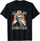 All Men Are Cremated Equal Skeletons Historical Halloween T-Shirt - T-Shirt | Black
