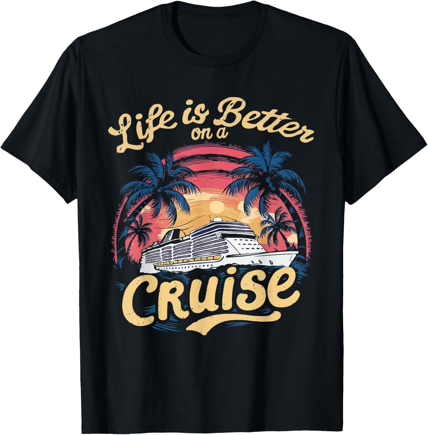 Life Is Better on a Cruise Trip Vacation Family Matching T-Shirt - T-Shirt | Black