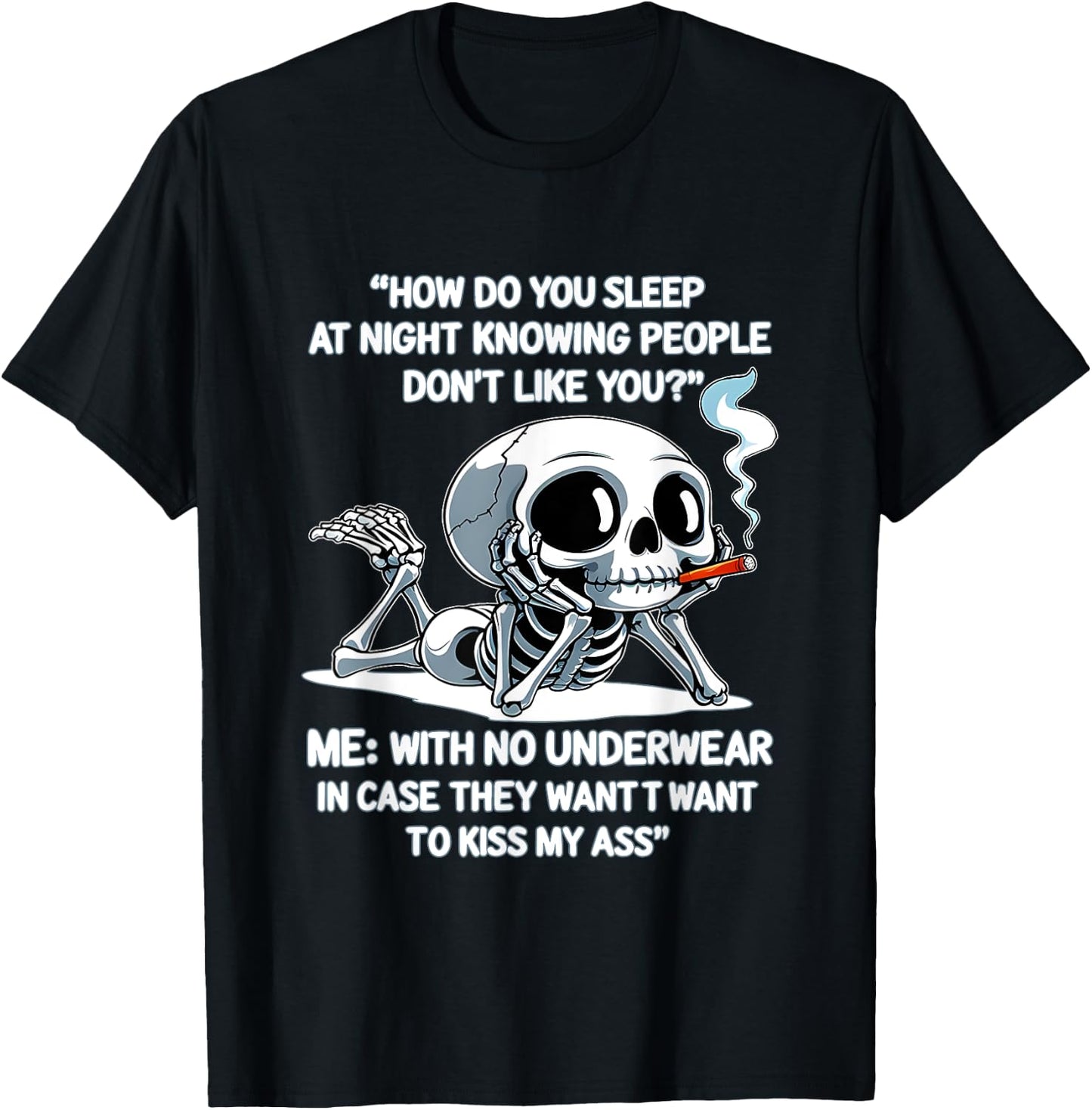 Skeleton How Do You Sleep At Night Knowing People Don't Like T-Shirt - T-Shirt | Black