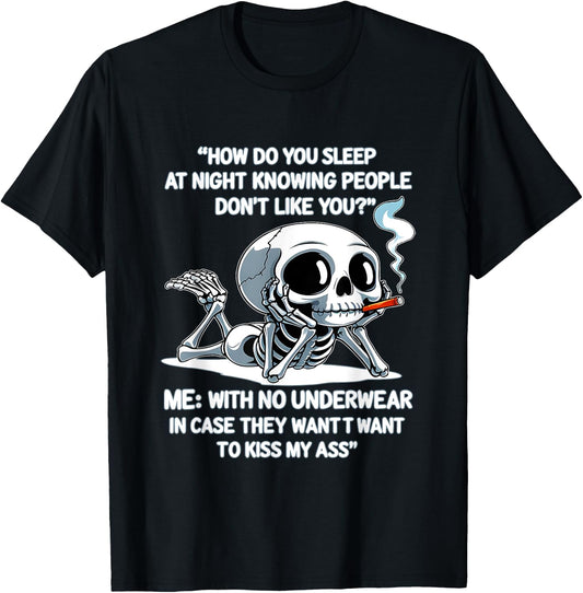Skeleton How Do You Sleep At Night Knowing People Don't Like T-Shirt - T-Shirt | Black