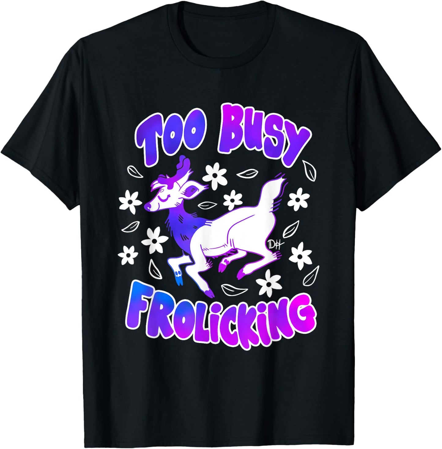 Too Busy Frolicking T-Shirt - T-Shirt | Black