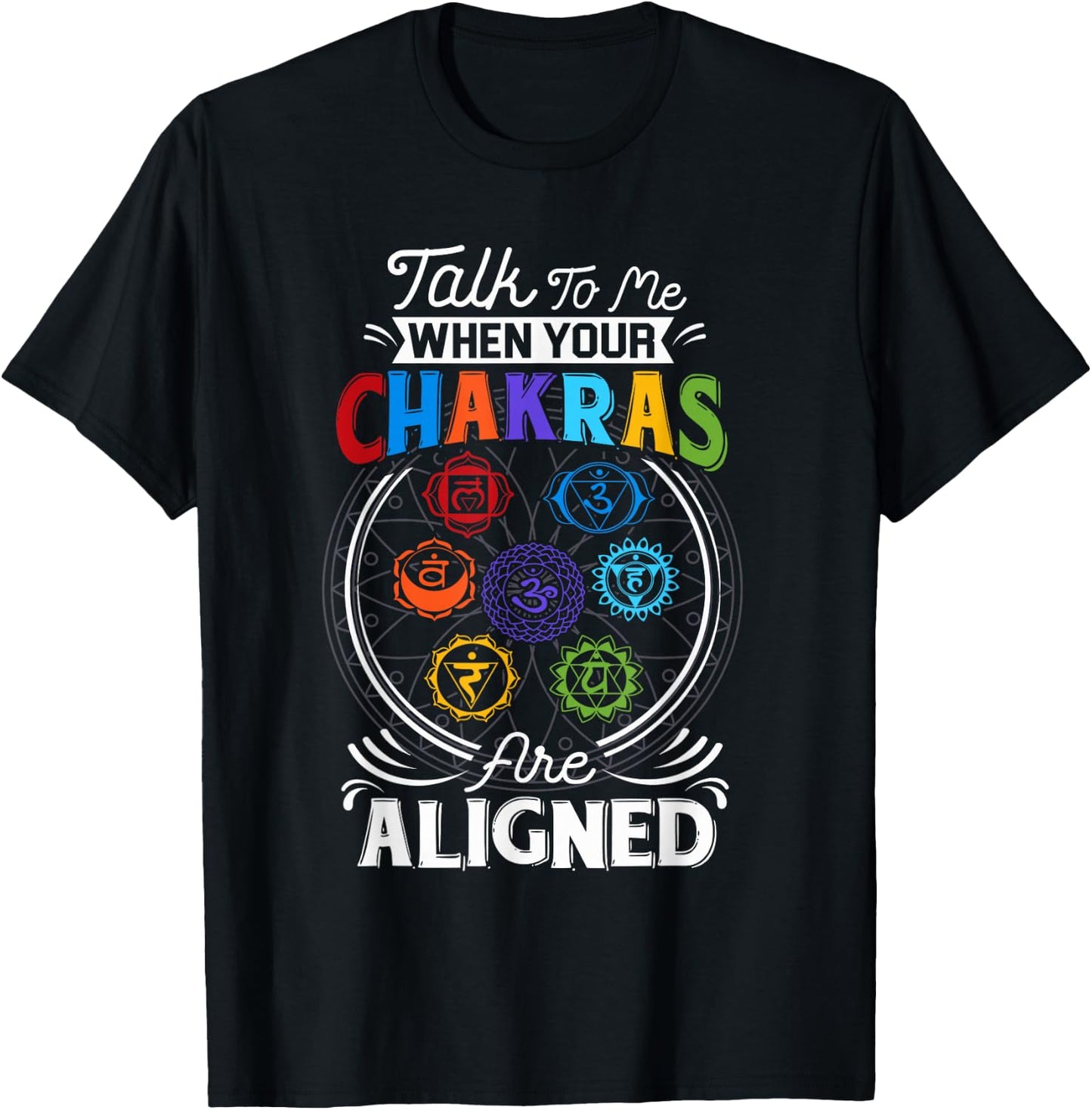 Talk To Me When Your Chakras Are Align Chakra 7 Chakra T-Shirt - T-Shirt | Black