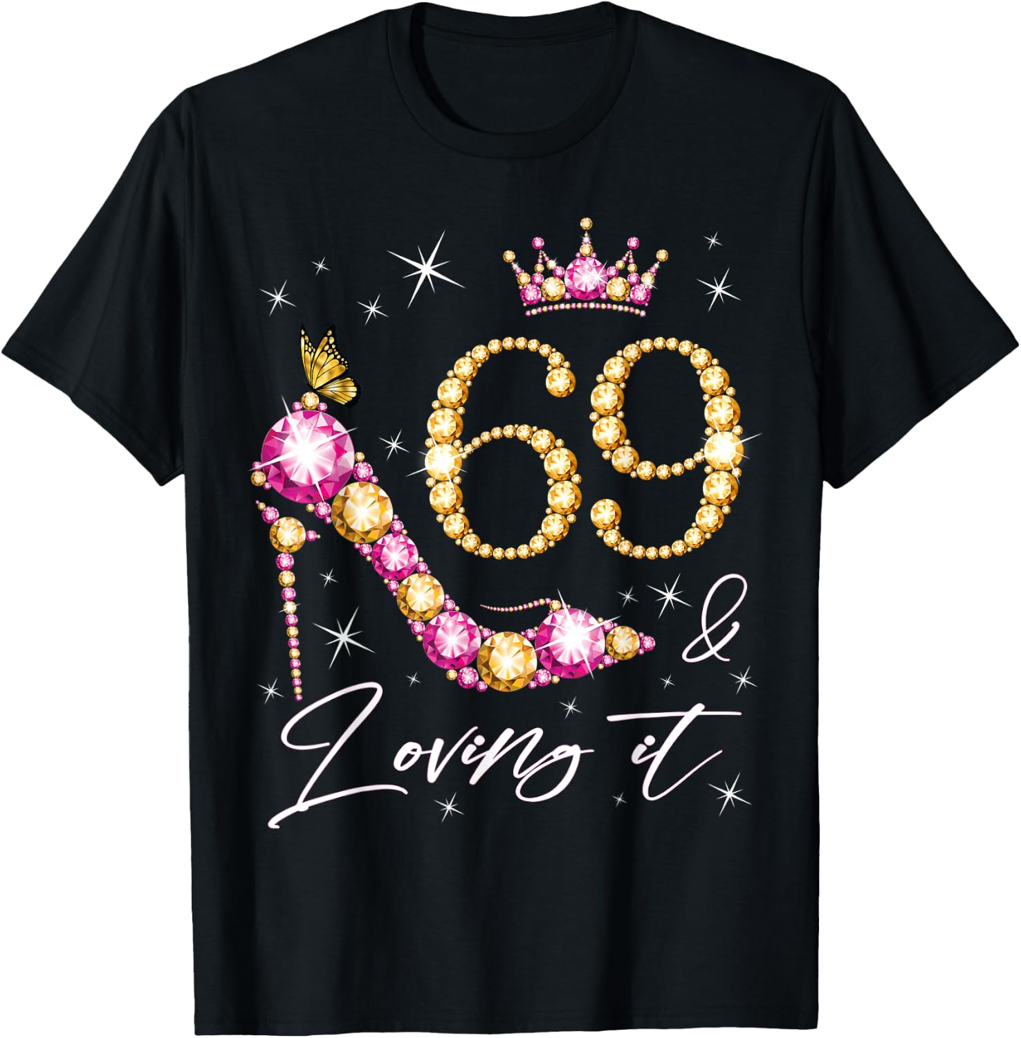 69 & Loving it 69th Birthday 69 Years Old Woman Queen Bday T-Shirt - T-Shirt | Black