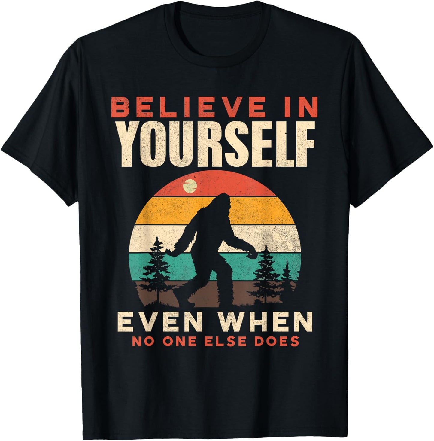 Bigfoot Believe In Yourself Funny Motivational Sasquatch Men T-Shirt - T-Shirt | Black