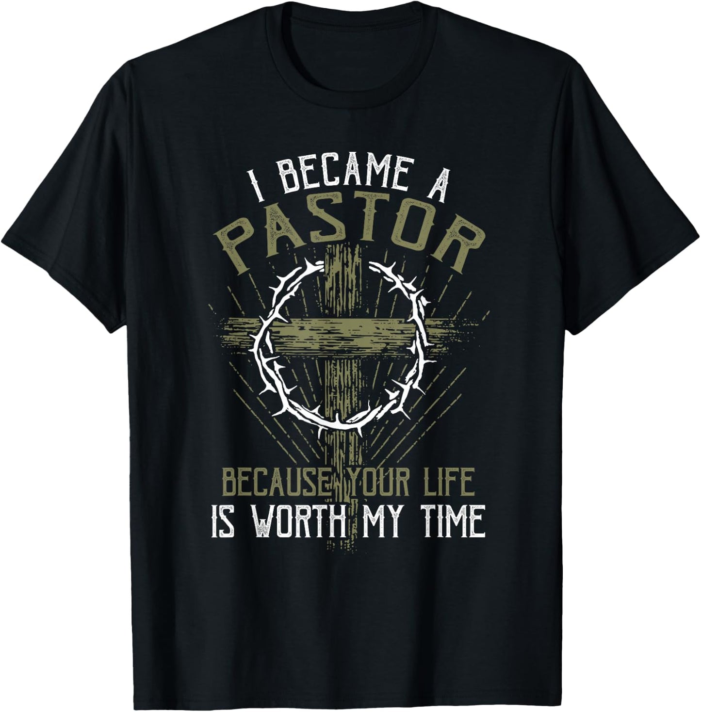 I became a pastor because your life is worth my time T-Shirt - T-Shirt | Black