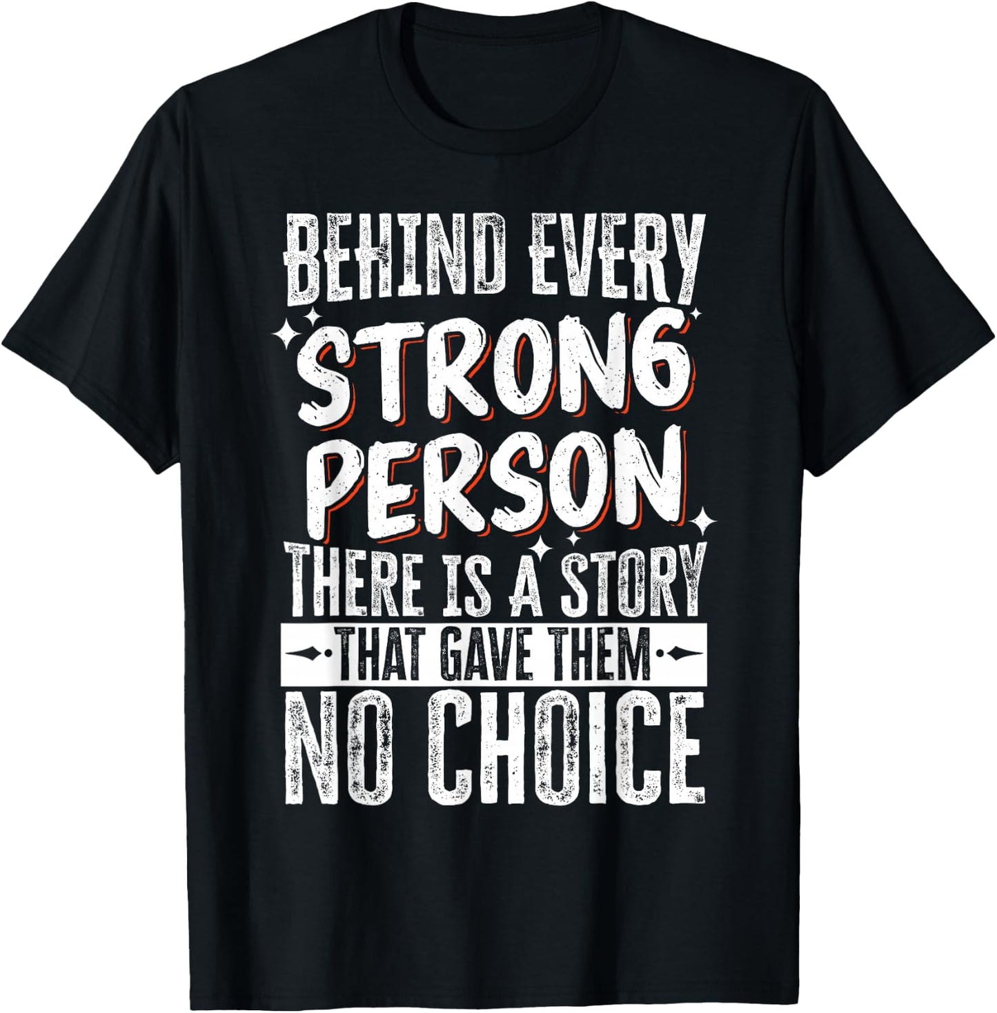 Behind Every Strong Person There Is A Story T-Shirt - T-Shirt | Black
