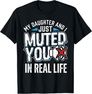 Muted Real Life Gamer Dad Daughter Funny Video Game Humor T-Shirt - T-Shirt | Black