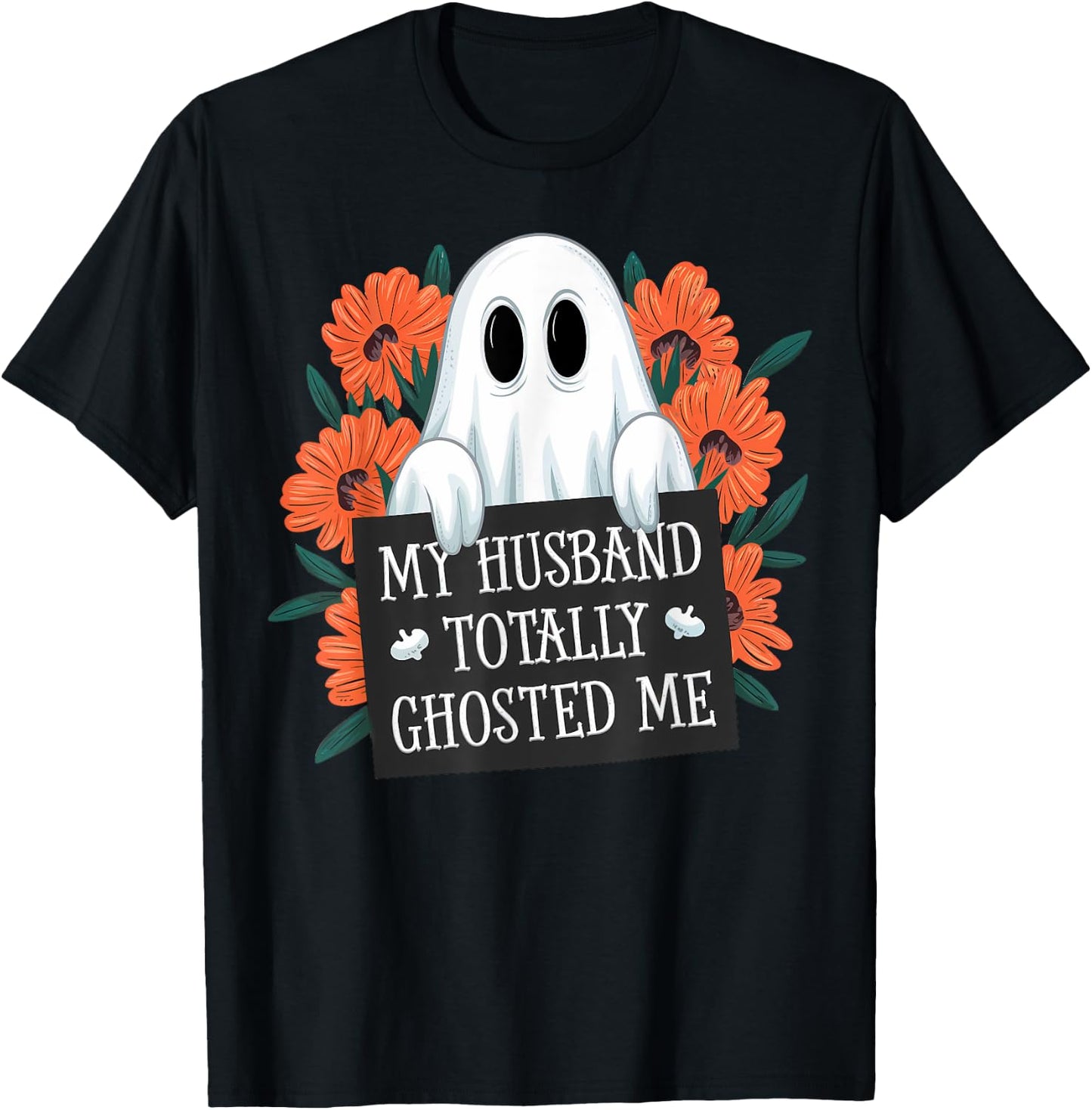 My Husband Totally Ghosted Me Funny Halloween Costume Spooky T-Shirt - T-Shirt | Black
