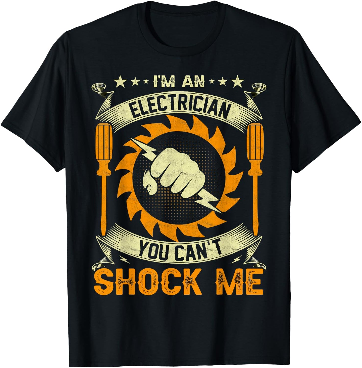 I'm An Electrician You Can't Shock Me T-Shirt - T-Shirt | Black