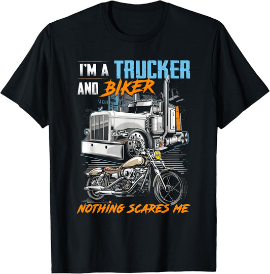I'm a Trucker and Biker Nothing Scares Me T-Shirt - T-Shirt | Black