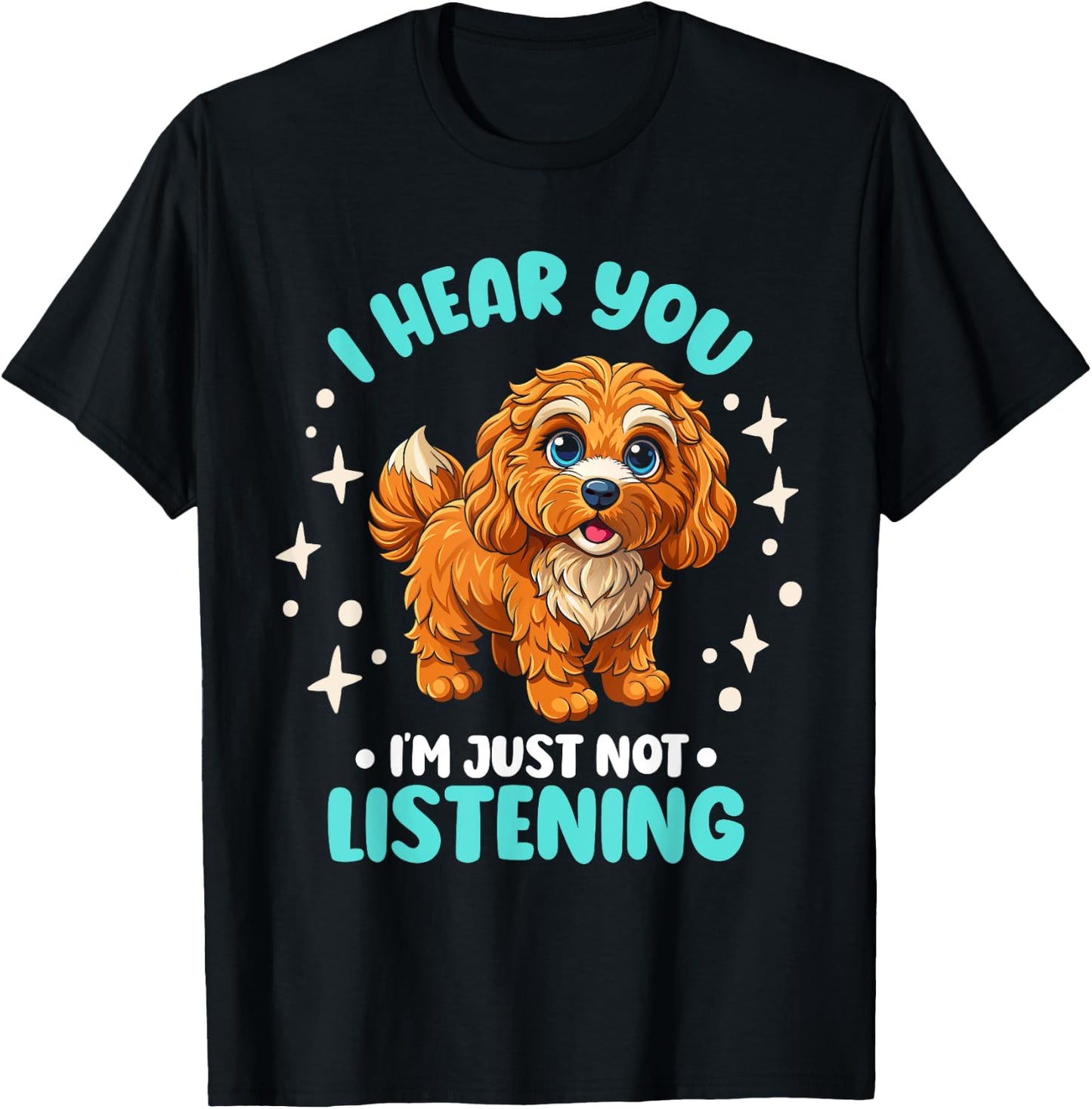 Dog Lover I Hear You I'm Just Not Listening Cavapoo Men Women Kids T-Shirt - T-Shirt | Black