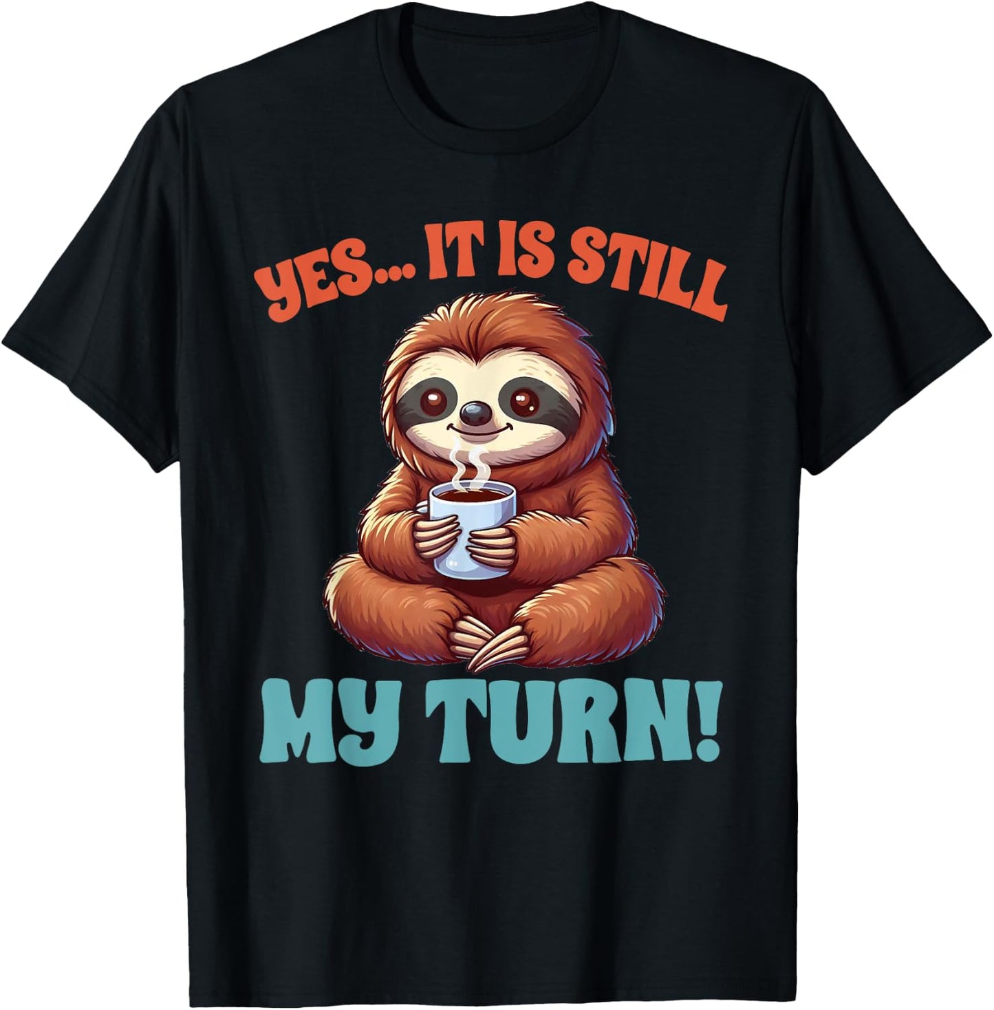 Board Game Lover Sloth Game Night Yes It Is Still My Turn T-Shirt - T-Shirt | Black