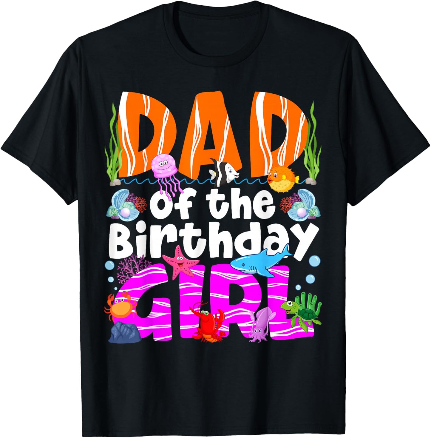 Dad Under Sea Birthday Party Girls Ocean Sea Animals Themed T-Shirt - T-Shirt | Black