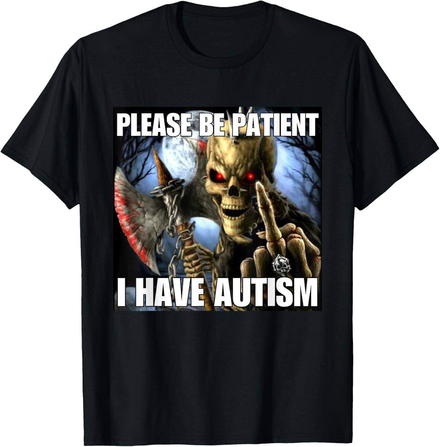 Please Be Patient I Have Autism Funny Hard Skeleton Meme T-Shirt - T-Shirt | Black