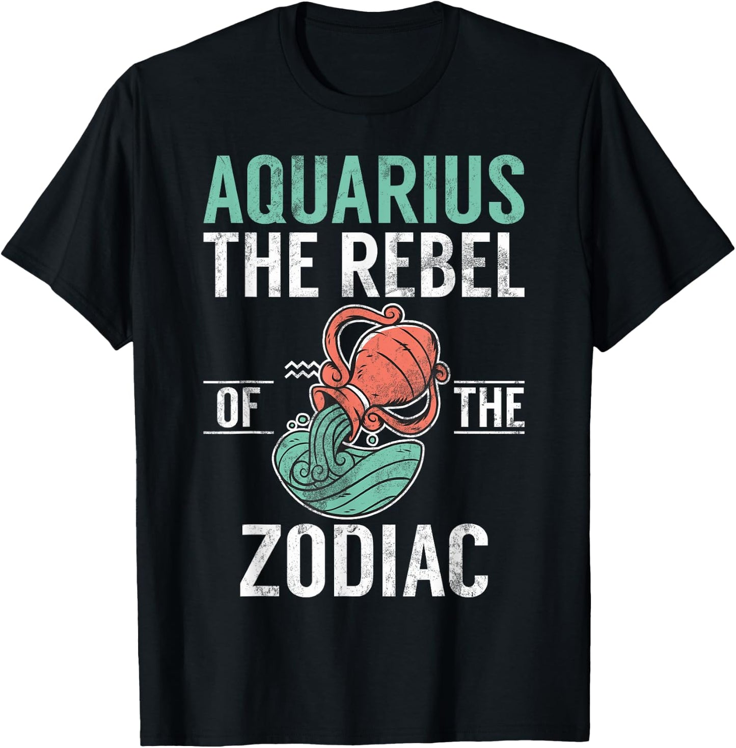 Aquarius the Rebel of the Zodiac Aquarius T-Shirt - T-Shirt | Black