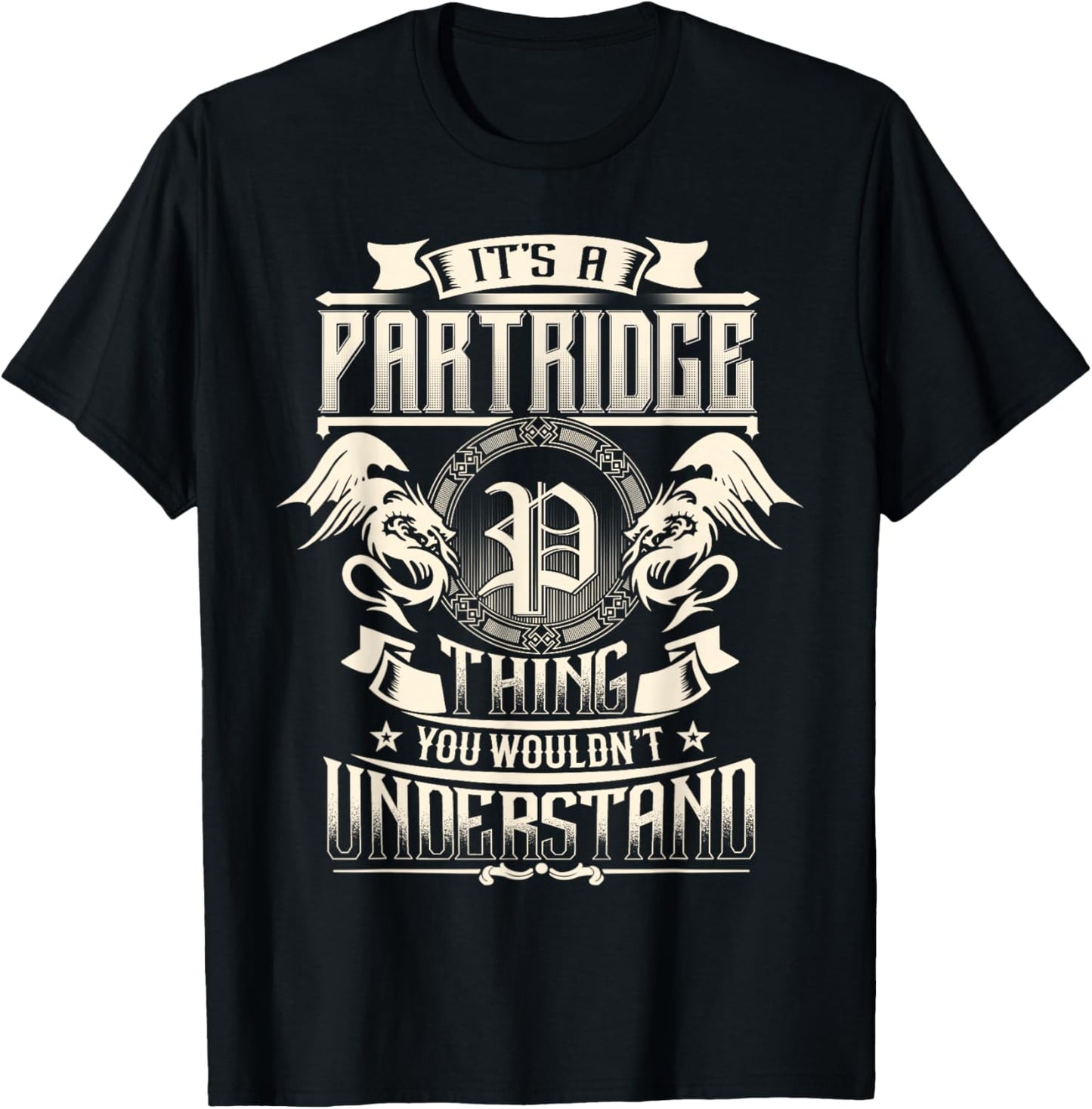 It's A PARTRIDGE Thing You Wouldn't Understand Family Name T-Shirt - T-Shirt | Black