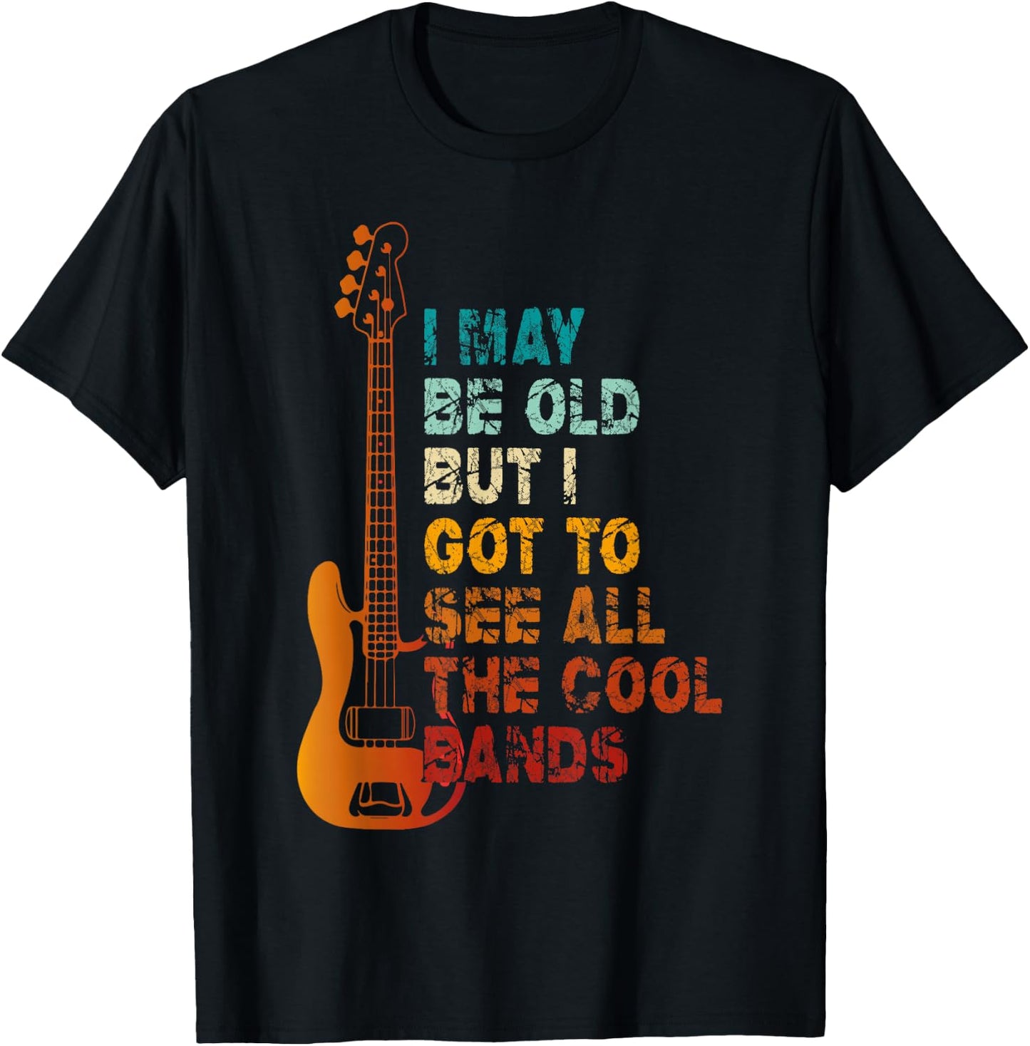I May Be Old But I Got To See All The Cool Bands Concert T-Shirt - T-Shirt | Black