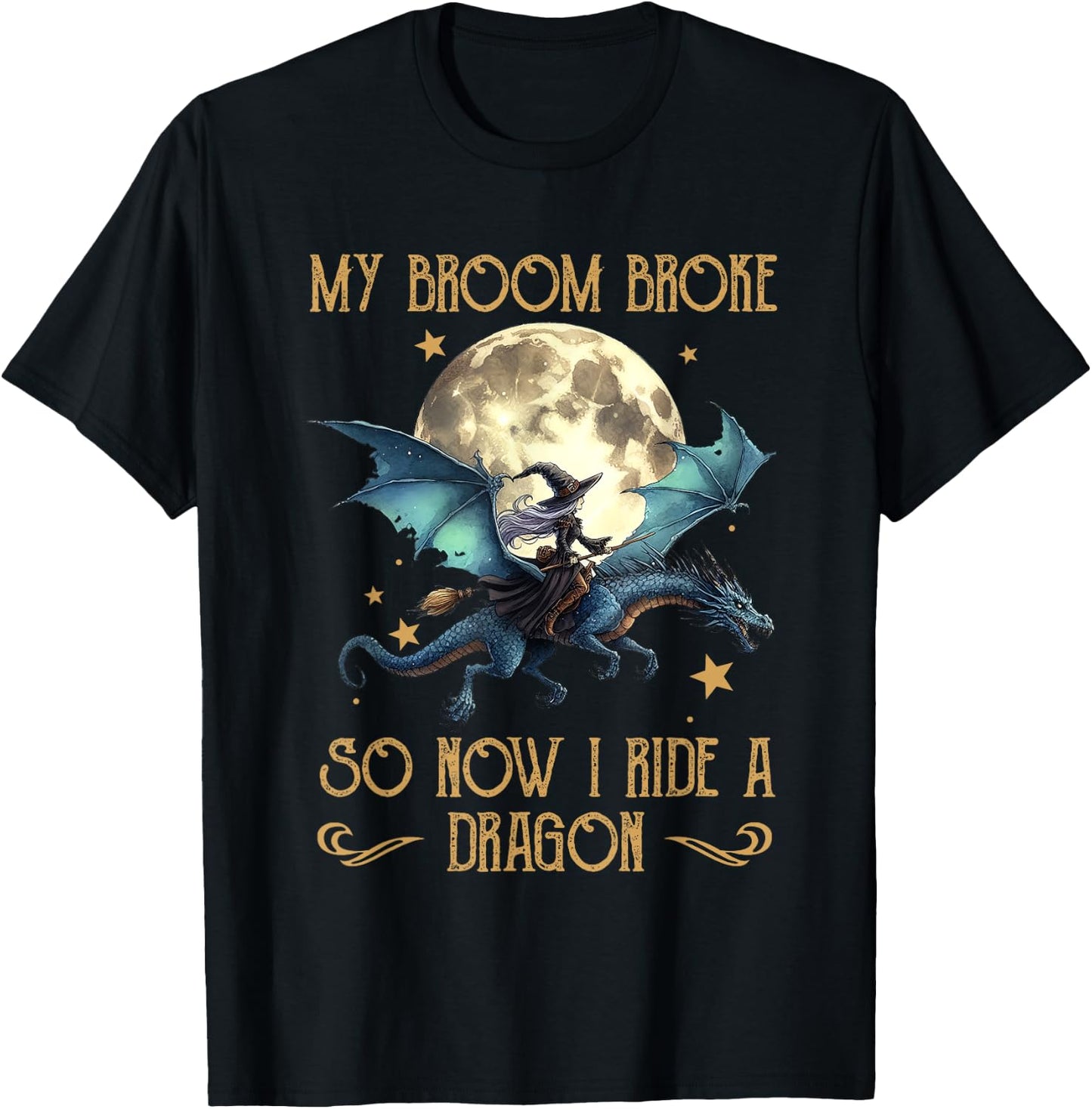 My Broom Broke So Now I Ride A Dragon Funny Halloween Women T-Shirt - T-Shirt | Black