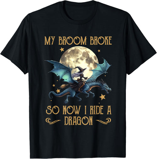 My Broom Broke So Now I Ride A Dragon Funny Halloween Women
