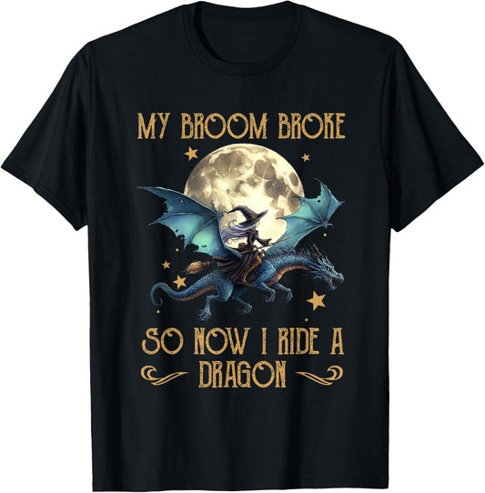 My Broom Broke So Now I Ride A Dragon Funny Halloween Women T-Shirt - T-Shirt | Black
