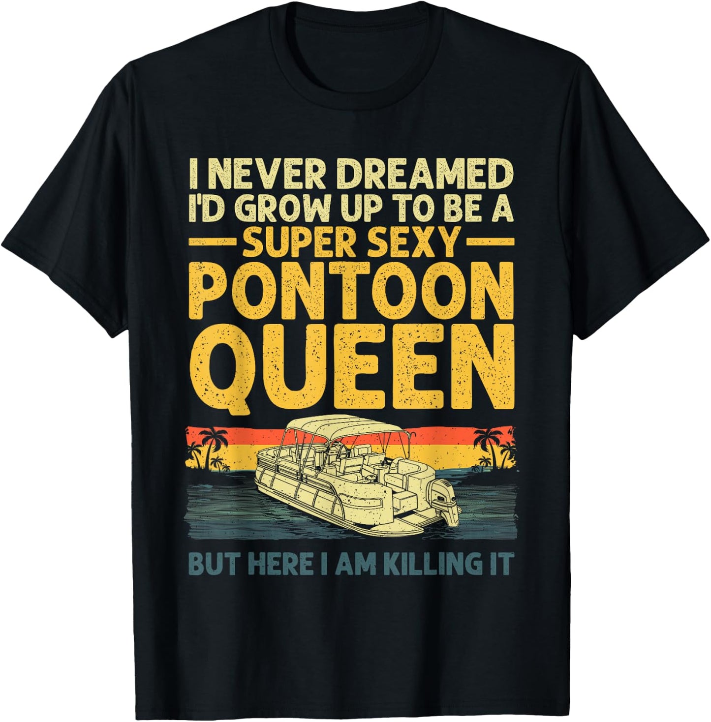 Funny Pontoon Queen Art Girls Lake Pontoon boat T-Shirt - T-Shirt | Black