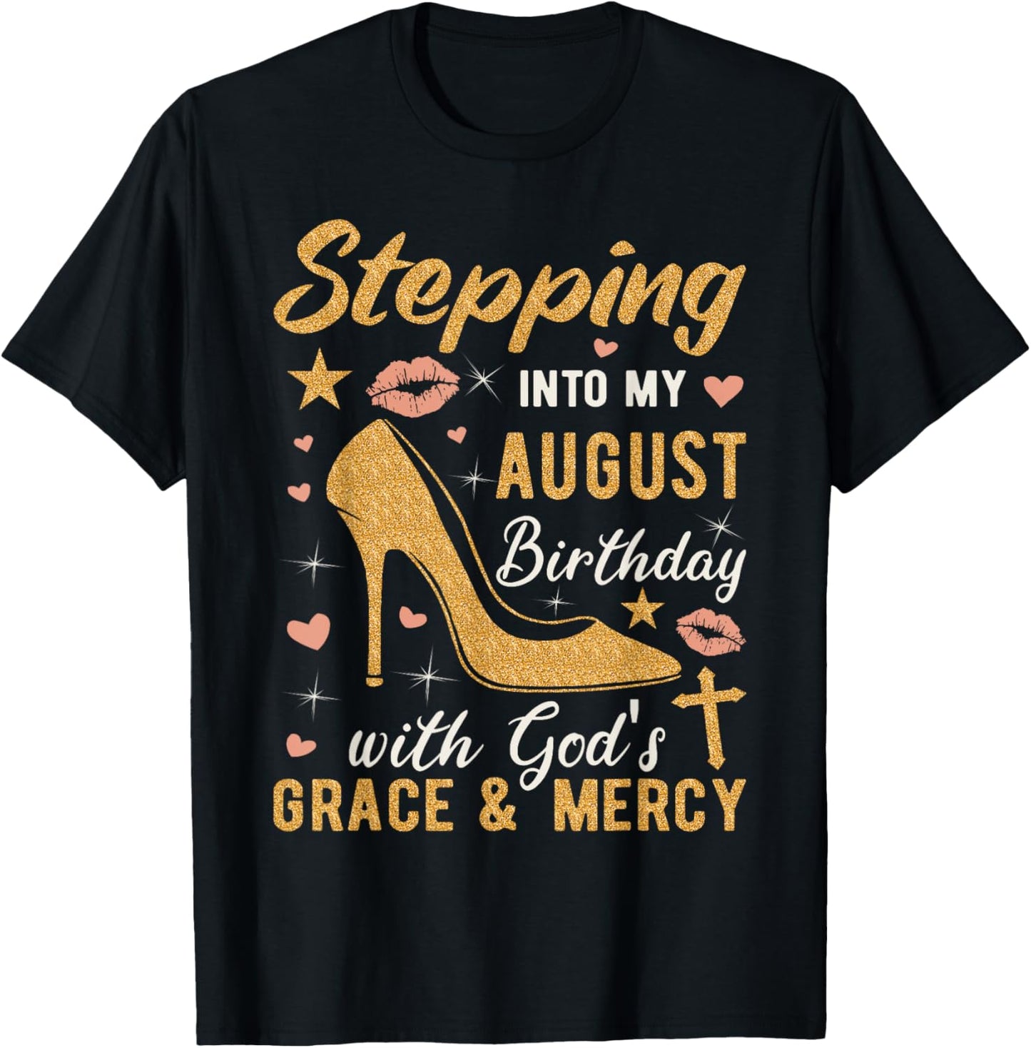 Stepping Into My August Birthday With Gods Grace And Mercy T-Shirt - T-Shirt | Black
