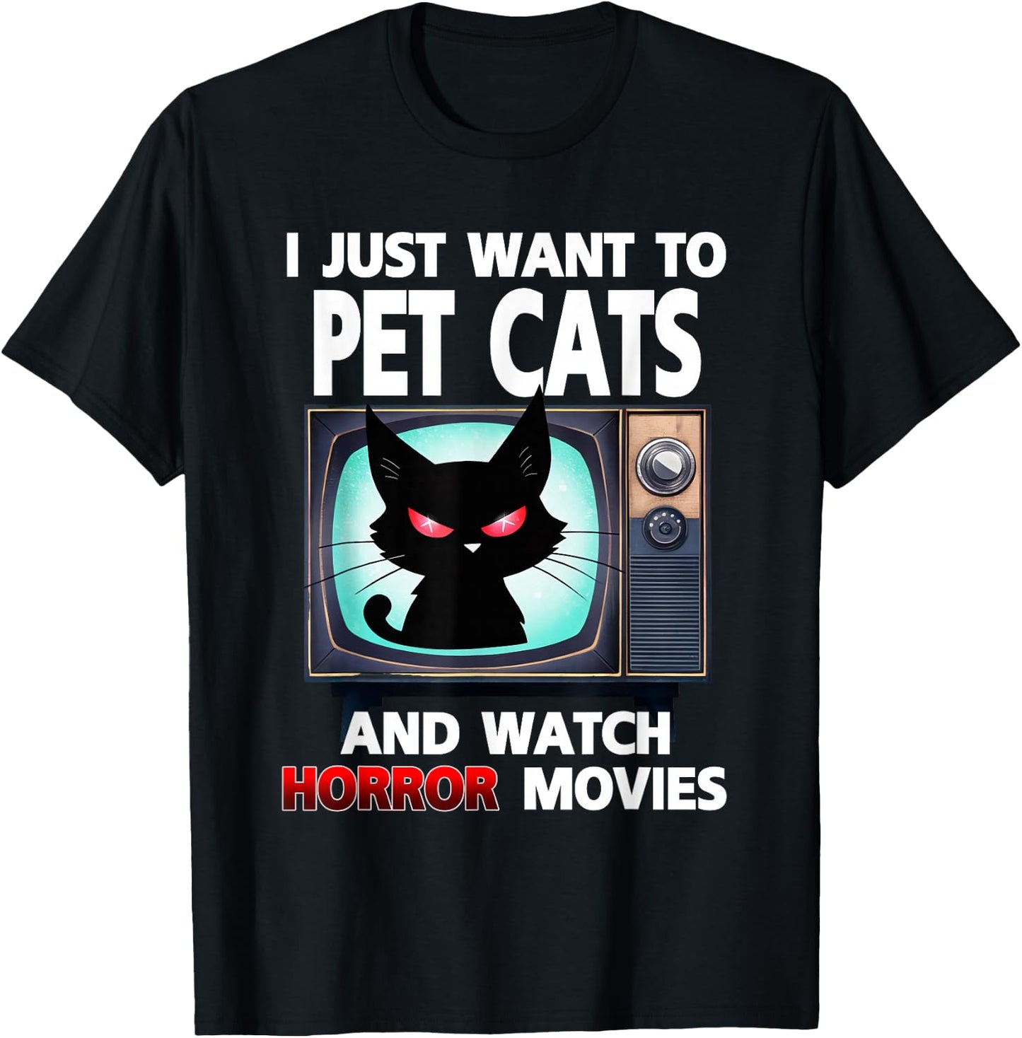 I Just Want To Pet Cats And Watch Horror Movies Halloween T-Shirt - T-Shirt | Black