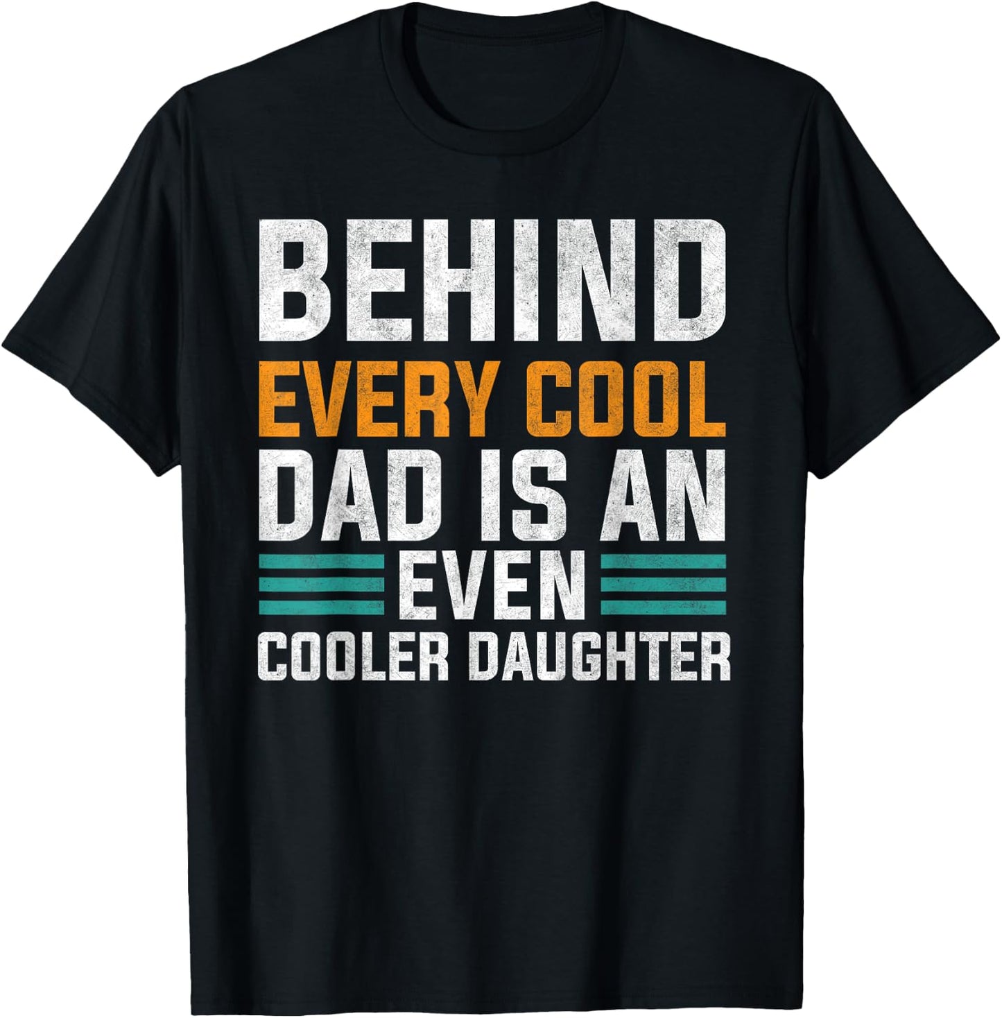 Behind Every Cool Dad Is An Even Cooler Daughter Cute Quote T-Shirt - T-Shirt | Black