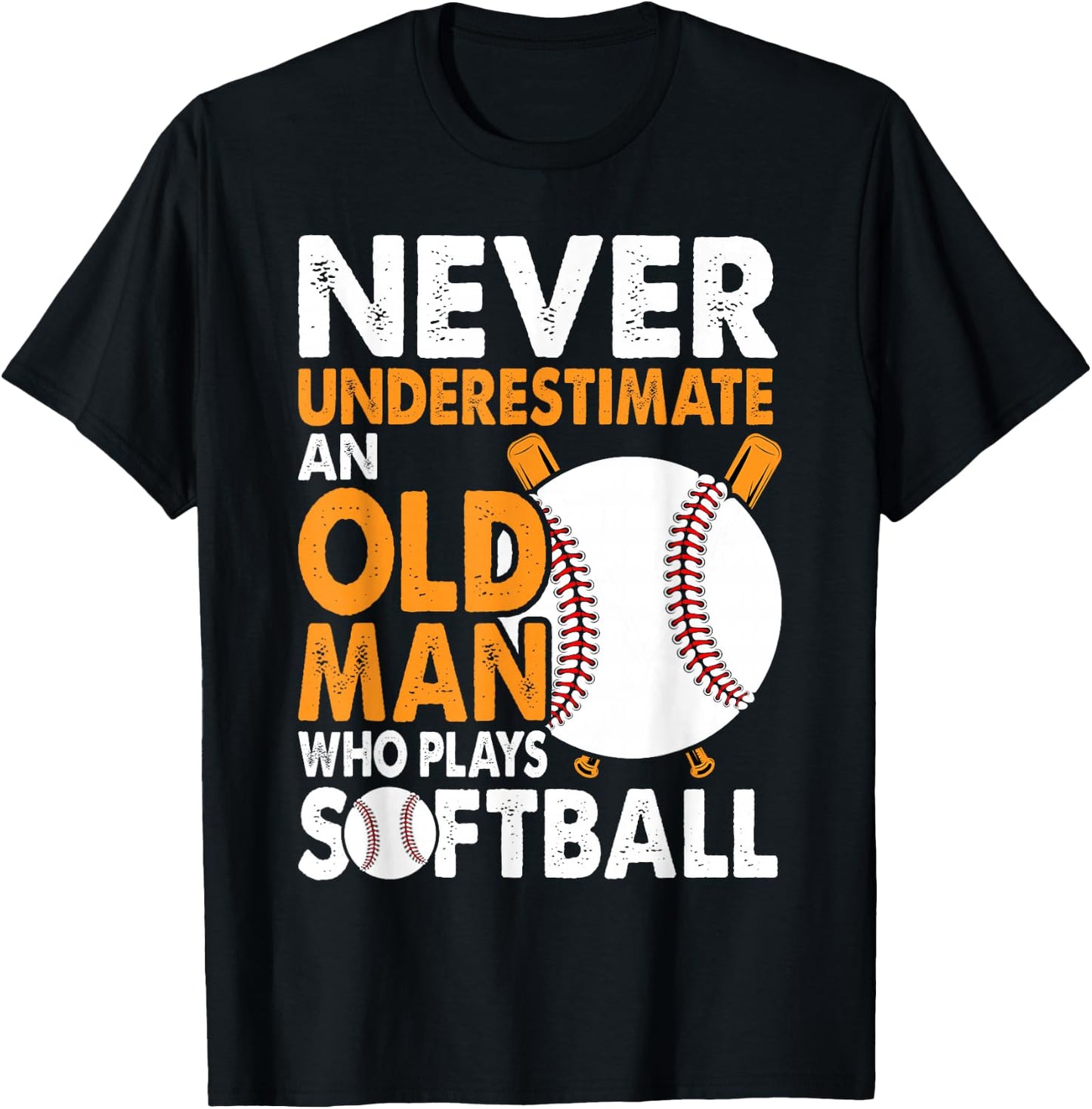 Never Underestimate Old Man Plays Softball Softball Player T-Shirt - T-Shirt | Black