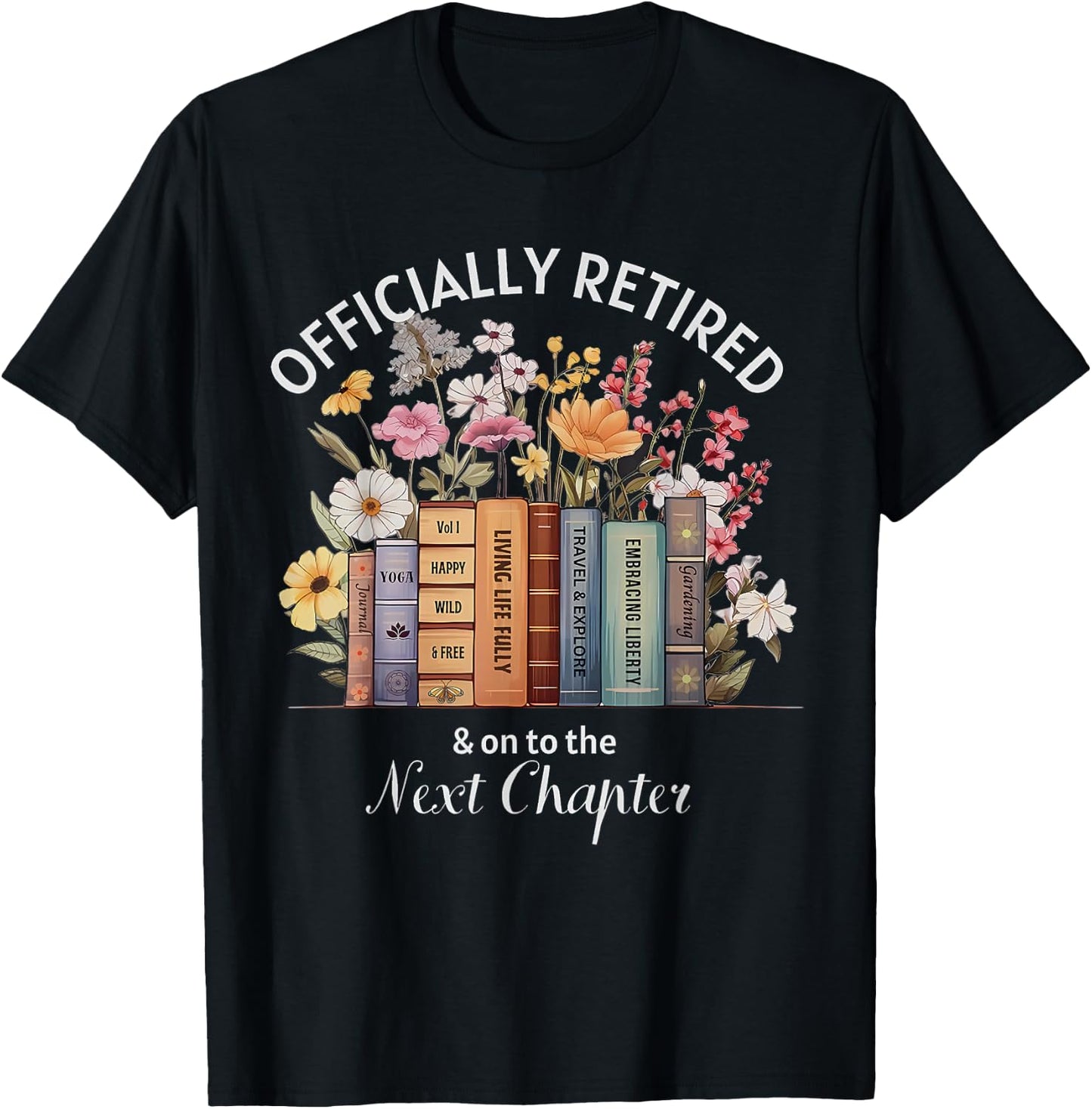 Officially Retired And On To The Next Chapter Retirement T-Shirt - T-Shirt | Black